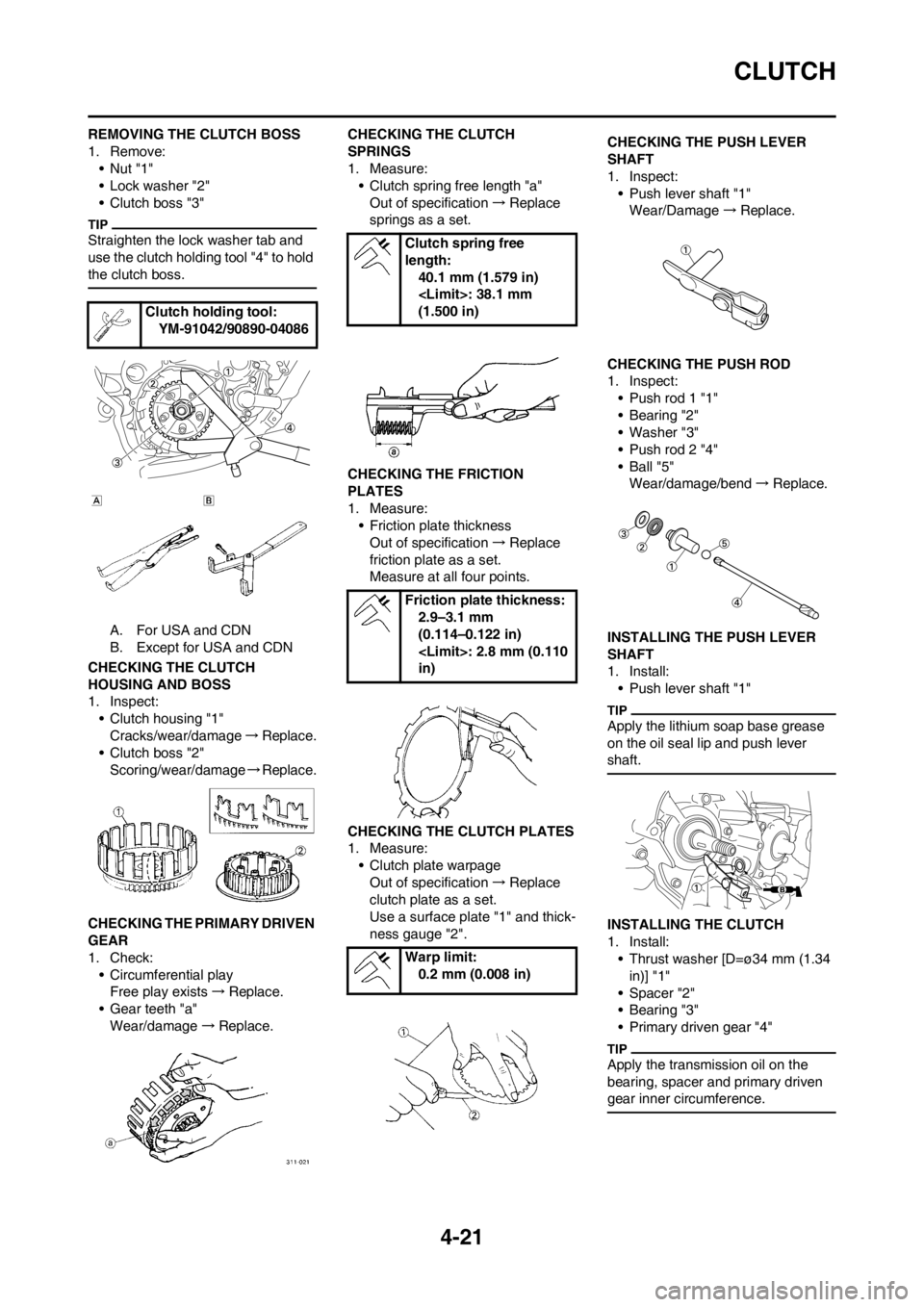 YAMAHA YZ125LC 2012 Manual Online 4-21
CLUTCH
REMOVING THE CLUTCH BOSS
1. Remove:
•Nut "1"
• Lock washer "2"
• Clutch boss "3"
Straighten the lock washer tab and
use the clutch holding tool "4" to hold
the clutch boss.
A. For YAMAHA YZ125LC 2012 Manual Online 4-21
CLUTCH
REMOVING THE CLUTCH BOSS
1. Remove:
•Nut "1"
• Lock washer "2"
• Clutch boss "3"
Straighten the lock washer tab and
use the clutch holding tool "4" to hold
the clutch boss.
A. For
