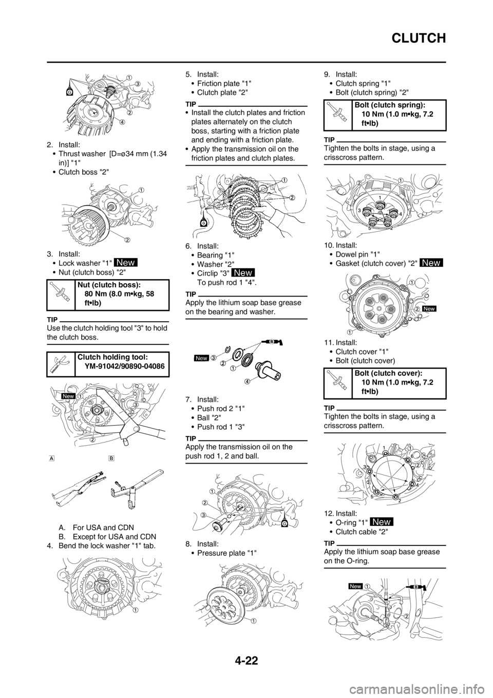 YAMAHA YZ125LC 2012 Manual Online 4-22
CLUTCH
2. Install:
• Thrust washer  [D=ø34 mm (1.34 
in)] "1" 
• Clutch boss "2"
3. Install:
• Lock washer "1" 
• Nut (clutch boss) "2"
Use the clutch holding tool "3" to hold 
the clutc