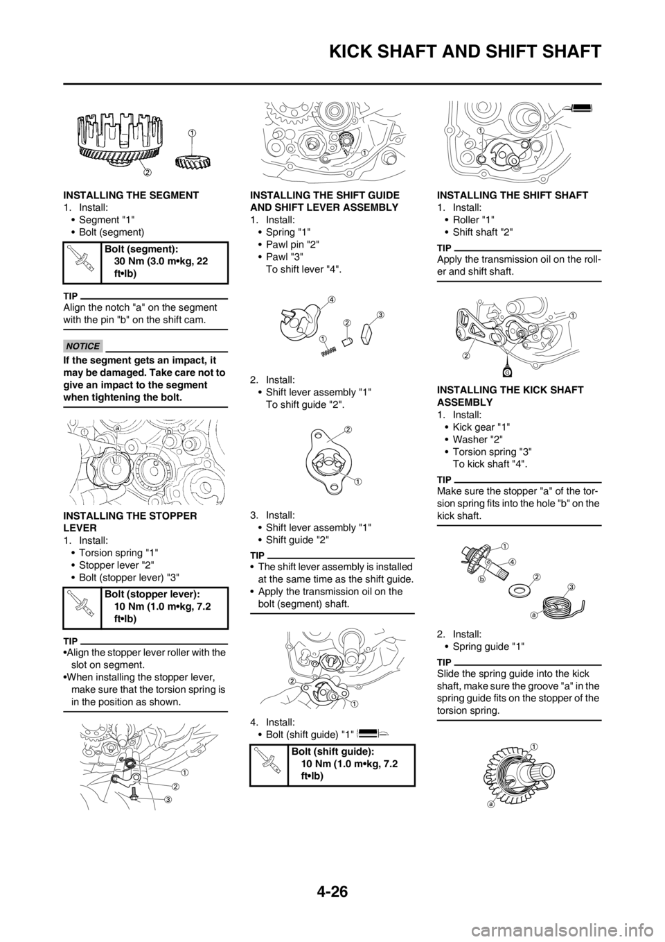 YAMAHA YZ125LC 2012 Manual Online 4-26
KICK SHAFT AND SHIFT SHAFT
INSTALLING THE SEGMENT
1. Install:
• Segment "1"
• Bolt (segment)
Align the notch "a" on the segment
with the pin "b" on the shift cam.
If the segment gets an impa YAMAHA YZ125LC 2012 Manual Online 4-26
KICK SHAFT AND SHIFT SHAFT
INSTALLING THE SEGMENT
1. Install:
• Segment "1"
• Bolt (segment)
Align the notch "a" on the segment
with the pin "b" on the shift cam.
If the segment gets an impa