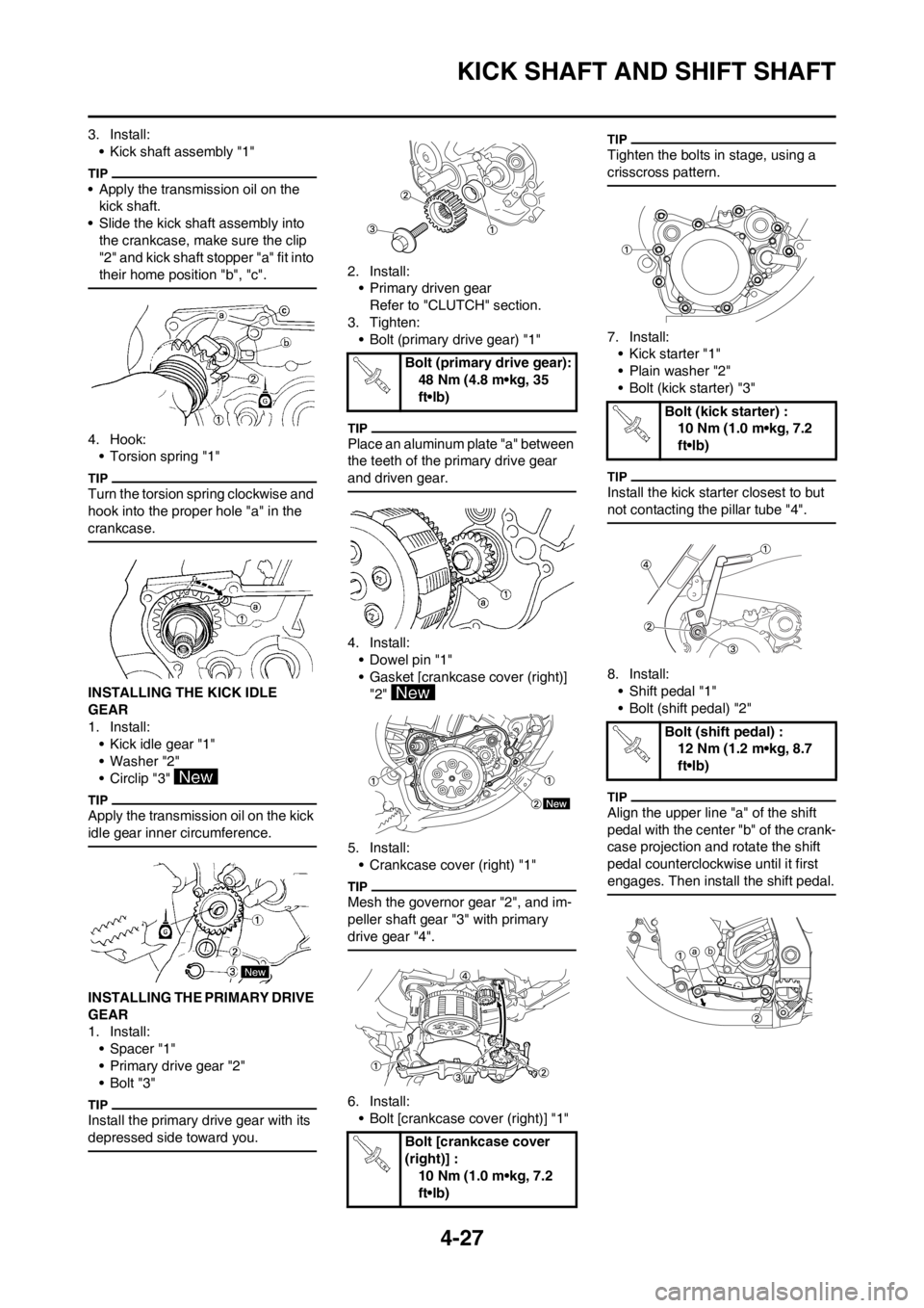 YAMAHA YZ125LC 2012 Manual Online 4-27
KICK SHAFT AND SHIFT SHAFT
3. Install:
• Kick shaft assembly "1"
• Apply the transmission oil on the
kick shaft.
• Slide the kick shaft assembly into
the crankcase, make sure the clip
"2 YAMAHA YZ125LC 2012 Manual Online 4-27
KICK SHAFT AND SHIFT SHAFT
3. Install:
• Kick shaft assembly "1"
• Apply the transmission oil on the
kick shaft.
• Slide the kick shaft assembly into
the crankcase, make sure the clip
"2