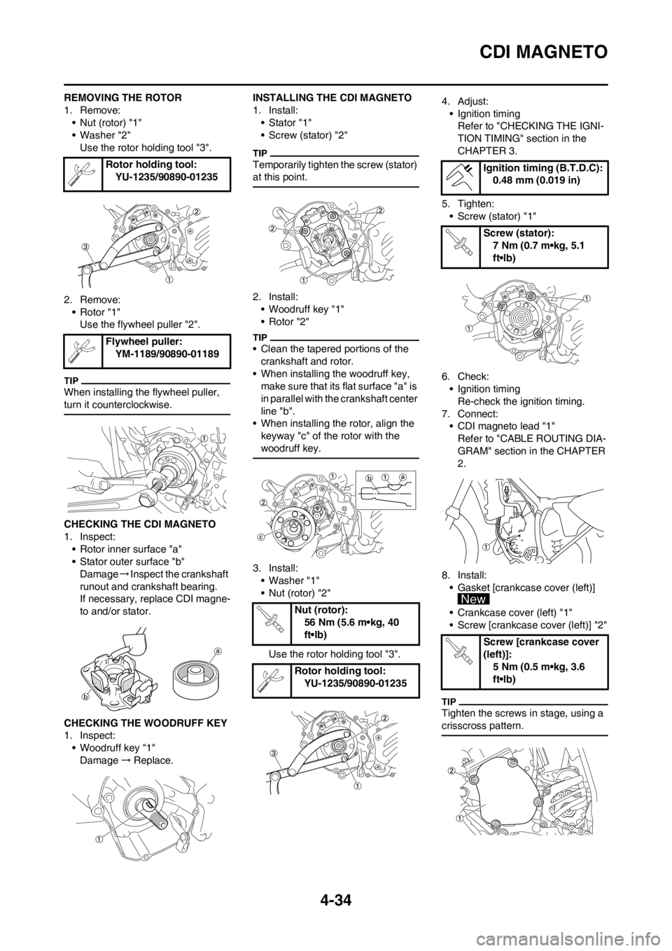 YAMAHA YZ125LC 2012 Owners Manual 4-34
CDI MAGNETO
REMOVING THE ROTOR
1. Remove:
• Nut (rotor) "1"
• Washer "2"
Use the rotor holding tool "3".
2. Remove:
• Rotor "1"
Use the flywheel puller "2".
When installing the flywheel pul YAMAHA YZ125LC 2012 Owners Manual 4-34
CDI MAGNETO
REMOVING THE ROTOR
1. Remove:
• Nut (rotor) "1"
• Washer "2"
Use the rotor holding tool "3".
2. Remove:
• Rotor "1"
Use the flywheel puller "2".
When installing the flywheel pul