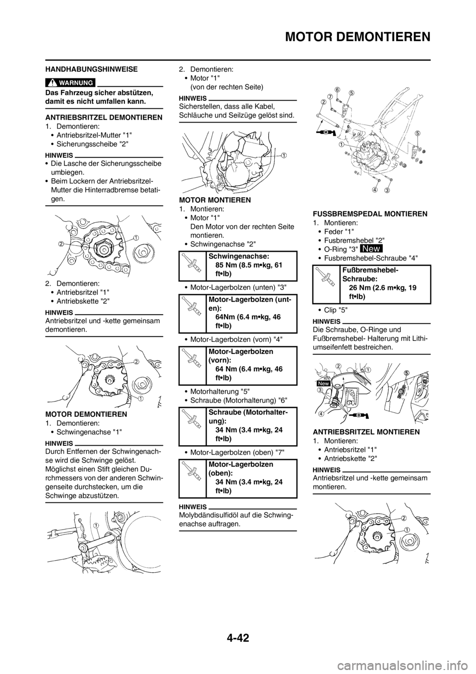 YAMAHA YZ125LC 2012  Betriebsanleitungen (in German) 4-42
MOTOR DEMONTIEREN
HANDHABUNGSHINWEISE
Das Fahrzeug sicher abstützen, 
damit es nicht umfallen kann.
ANTRIEBSRITZEL DEMONTIEREN
1. Demontieren:
• Antriebsritzel-Mutter "1"
• Sicherungsscheibe