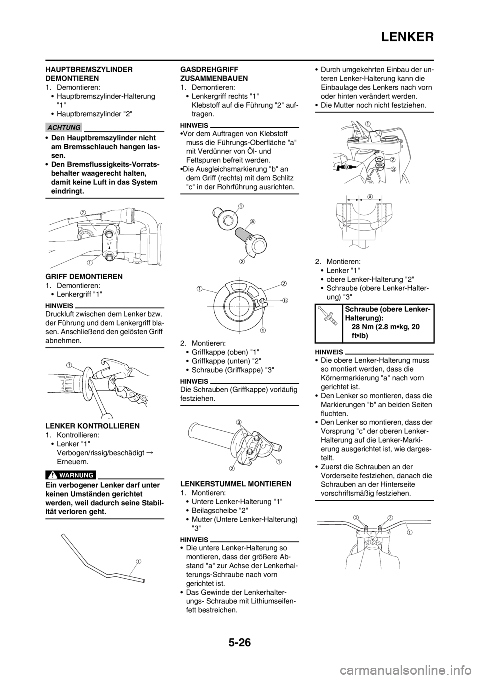 YAMAHA YZ125LC 2012 Notices Demploi (in French) 5-26
LENKER
HAUPTBREMSZYLINDER
DEMONTIEREN
1. Demontieren:
• Hauptbremszylinder-Halterung
"1"
• Hauptbremszylinder "2"
• Den Hauptbremszylinder nicht
am Bremsschlauch hangen las-
sen.
• Den YAMAHA YZ125LC 2012 Notices Demploi (in French) 5-26
LENKER
HAUPTBREMSZYLINDER
DEMONTIEREN
1. Demontieren:
• Hauptbremszylinder-Halterung
"1"
• Hauptbremszylinder "2"
• Den Hauptbremszylinder nicht
am Bremsschlauch hangen las-
sen.
• Den