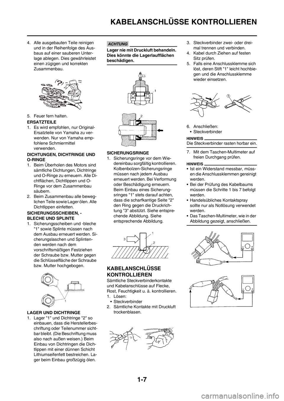 YAMAHA YZ125LC 2012 Notices Demploi (in French) 1-7
KABELANSCHLÜSSE KONTROLLIEREN
4. Alle ausgebauten Teile reinigen
und in der Reihenfolge des Aus-
baus auf einer sauberen Unter-
lage ablegen. Dies gewährleistet
einen zügigen und korrekten
Z YAMAHA YZ125LC 2012 Notices Demploi (in French) 1-7
KABELANSCHLÜSSE KONTROLLIEREN
4. Alle ausgebauten Teile reinigen
und in der Reihenfolge des Aus-
baus auf einer sauberen Unter-
lage ablegen. Dies gewährleistet
einen zügigen und korrekten
Z