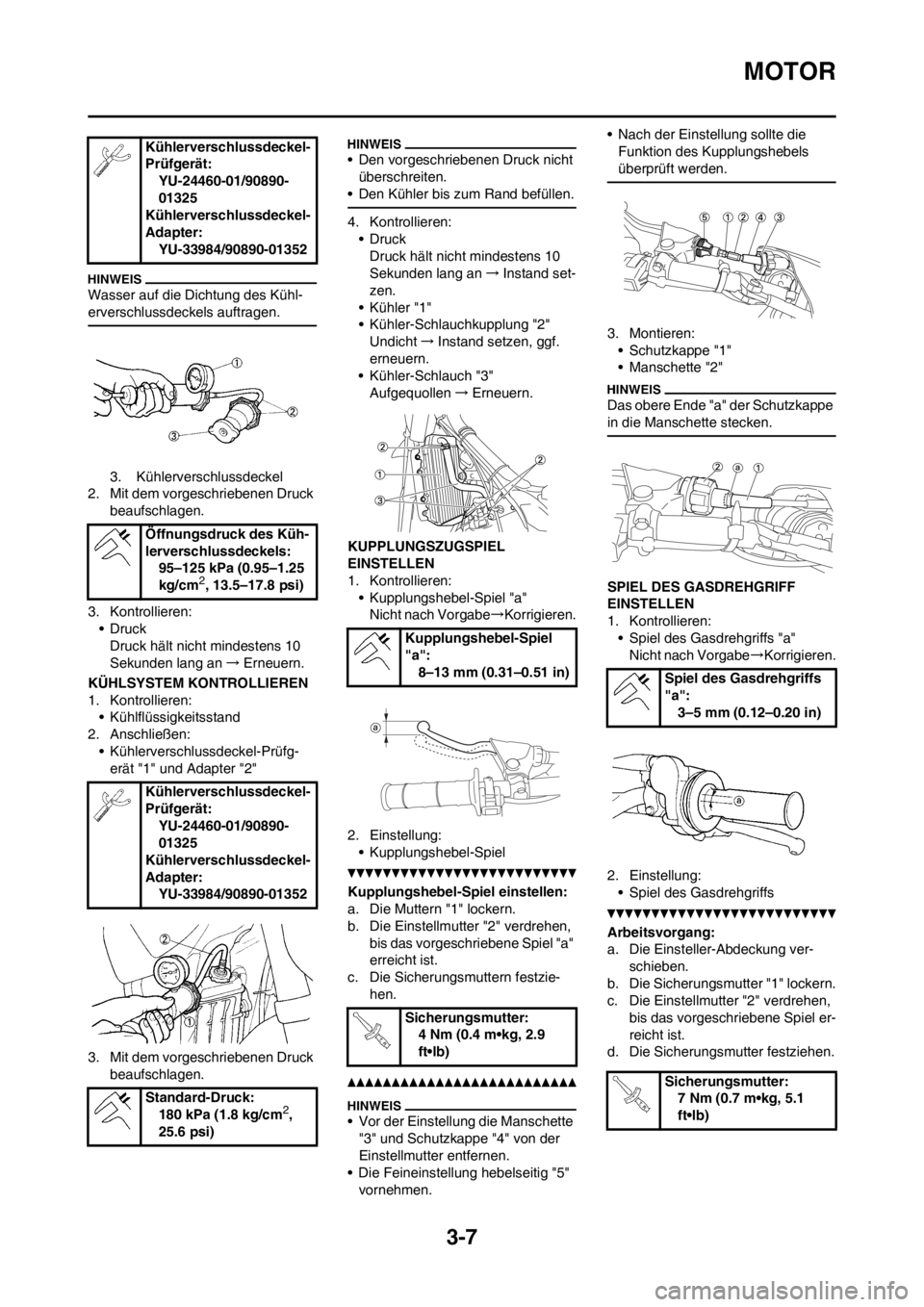 YAMAHA YZ125LC 2012 Notices Demploi (in French) 3-7
MOTOR
Wasser auf die Dichtung des Kühl-
erverschlussdeckels auftragen.
3. Kühlerverschlussdeckel
2. Mit dem vorgeschriebenen Druck
beaufschlagen.
3. Kontrollieren:
•Druck
Druck hält nicht mi YAMAHA YZ125LC 2012 Notices Demploi (in French) 3-7
MOTOR
Wasser auf die Dichtung des Kühl-
erverschlussdeckels auftragen.
3. Kühlerverschlussdeckel
2. Mit dem vorgeschriebenen Druck
beaufschlagen.
3. Kontrollieren:
•Druck
Druck hält nicht mi