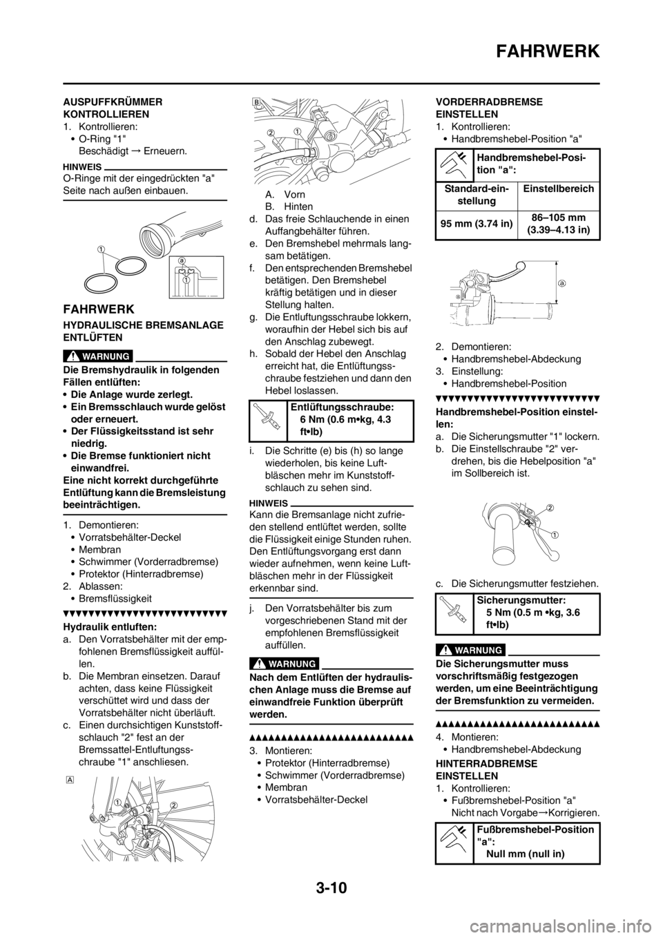 YAMAHA YZ125LC 2012 Notices Demploi (in French) 3-10
FAHRWERK
AUSPUFFKRÜMMER
KONTROLLIEREN
1. Kontrollieren:
• O-Ring "1"
Beschädigt→Erneuern.
O-Ringe mit der eingedrückten "a"
Seite nach außen einbauen.
FAHRWERK
HYDRAULISCHE BREMSANLAGE YAMAHA YZ125LC 2012 Notices Demploi (in French) 3-10
FAHRWERK
AUSPUFFKRÜMMER
KONTROLLIEREN
1. Kontrollieren:
• O-Ring "1"
Beschädigt→Erneuern.
O-Ringe mit der eingedrückten "a"
Seite nach außen einbauen.
FAHRWERK
HYDRAULISCHE BREMSANLAGE