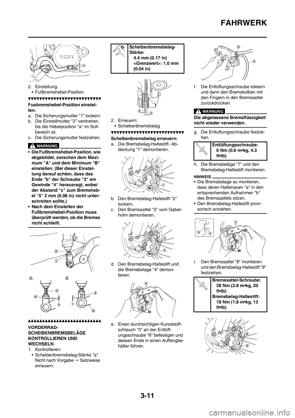 YAMAHA YZ125LC 2012 Notices Demploi (in French) 3-11
FAHRWERK
2. Einstellung:
• Fußbremshebel-Position
Fusbremshebel-Position einstel-
len:
a. Die Sicherungsmutter "1" lockern.
b. Die Einstellmutter "2" verdrehen,
bis die Hebelposition "a" im S YAMAHA YZ125LC 2012 Notices Demploi (in French) 3-11
FAHRWERK
2. Einstellung:
• Fußbremshebel-Position
Fusbremshebel-Position einstel-
len:
a. Die Sicherungsmutter "1" lockern.
b. Die Einstellmutter "2" verdrehen,
bis die Hebelposition "a" im S