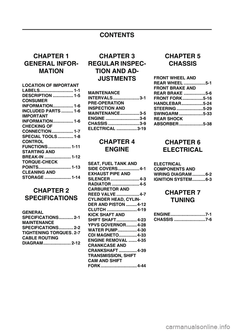 YAMAHA YZ125LC 2011 Owners Manual CONTENTS
CHAPTER 1
GENERAL INFOR-
MATION
LOCATION OF IMPORTANT
LABELS............................ 1-1
DESCRIPTION ................. 1-5
CONSUMER
INFORMATION................. 1-6
INCLUDED PARTS ..... YAMAHA YZ125LC 2011 Owners Manual CONTENTS
CHAPTER 1
GENERAL INFOR-
MATION
LOCATION OF IMPORTANT
LABELS............................ 1-1
DESCRIPTION ................. 1-5
CONSUMER
INFORMATION................. 1-6
INCLUDED PARTS .....