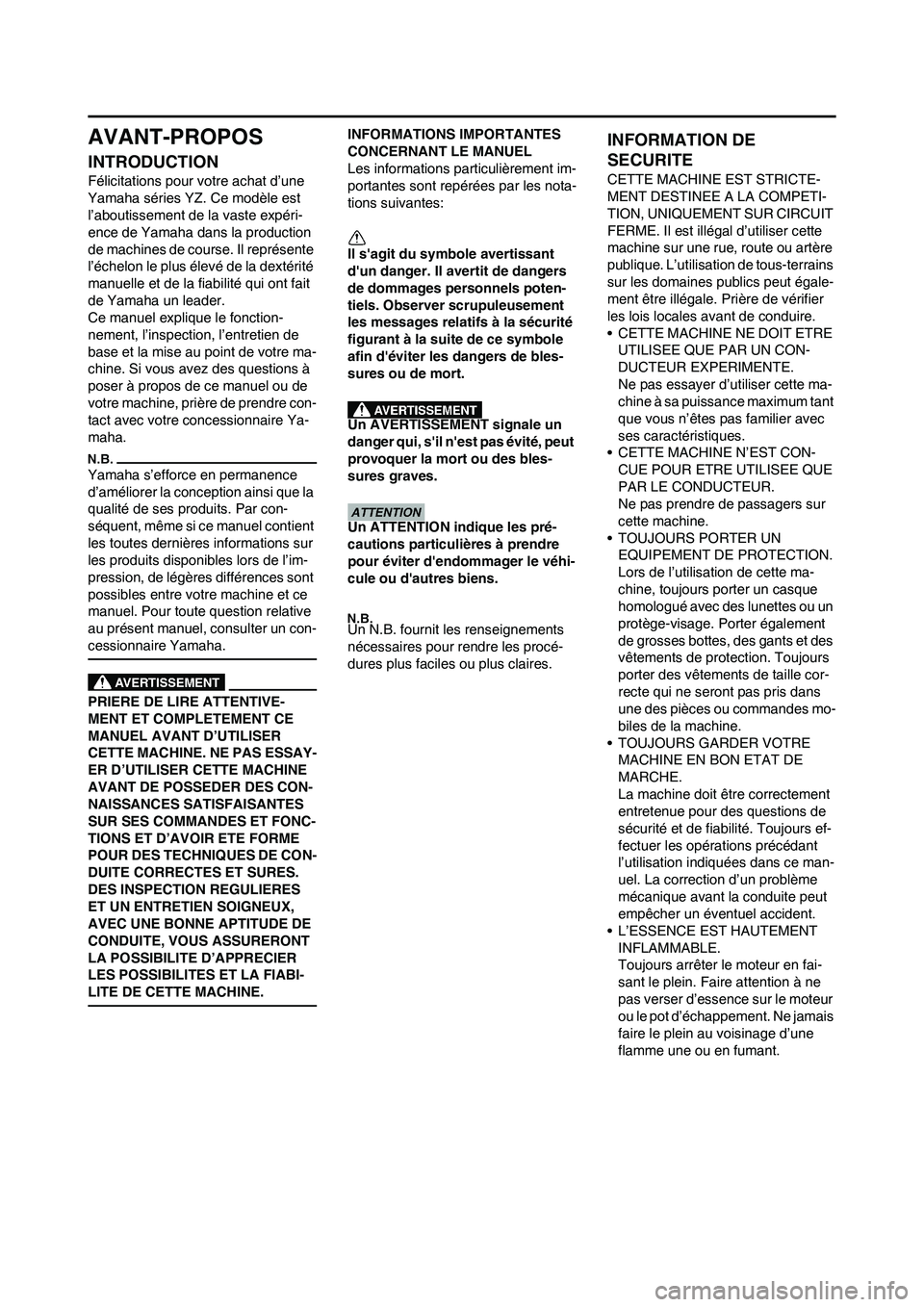 YAMAHA YZ125LC 2011 Notices Demploi (in French) AVANT-PROPOS
INTRODUCTION
Félicitations pour votre achat d’une
Yamaha séries YZ. Ce modèle est
l’aboutissement de la vaste expéri-
ence de Yamaha dans la production
de machines de course. I YAMAHA YZ125LC 2011 Notices Demploi (in French) AVANT-PROPOS
INTRODUCTION
Félicitations pour votre achat d’une
Yamaha séries YZ. Ce modèle est
l’aboutissement de la vaste expéri-
ence de Yamaha dans la production
de machines de course. I