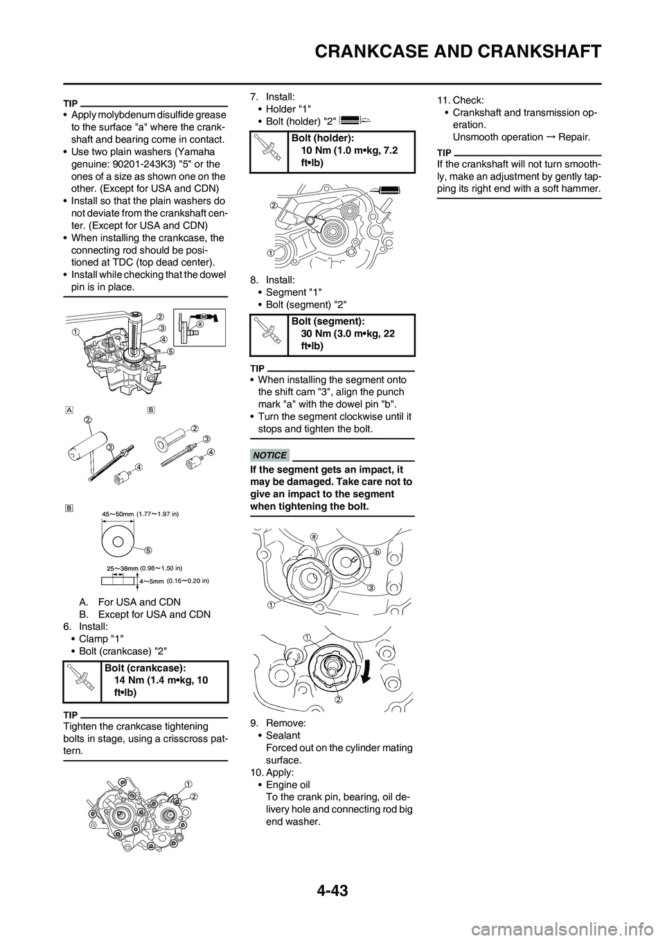 YAMAHA YZ125LC 2010 Owners Manual 4-43
CRANKCASE AND CRANKSHAFT
• Apply molybdenum disulfide grease
to the surface "a" where the crank-
shaft and bearing come in contact.
• Use two plain washers (Yamaha
genuine: 90201-243K3) "5" YAMAHA YZ125LC 2010 Owners Manual 4-43
CRANKCASE AND CRANKSHAFT
• Apply molybdenum disulfide grease
to the surface "a" where the crank-
shaft and bearing come in contact.
• Use two plain washers (Yamaha
genuine: 90201-243K3) "5"