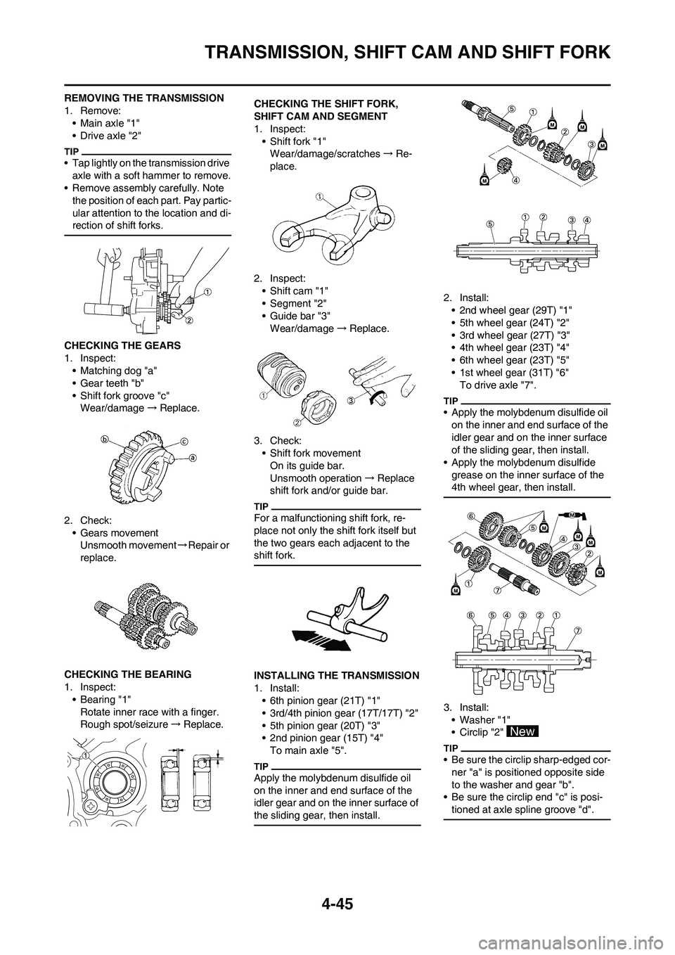 YAMAHA YZ125LC 2010 Owners Manual 4-45
TRANSMISSION, SHIFT CAM AND SHIFT FORK
REMOVING THE TRANSMISSION
1. Remove:
• Main axle "1"
• Drive axle "2"
• Tap lightly on the transmission drive
axle with a soft hammer to remove.
• YAMAHA YZ125LC 2010 Owners Manual 4-45
TRANSMISSION, SHIFT CAM AND SHIFT FORK
REMOVING THE TRANSMISSION
1. Remove:
• Main axle "1"
• Drive axle "2"
• Tap lightly on the transmission drive
axle with a soft hammer to remove.
•