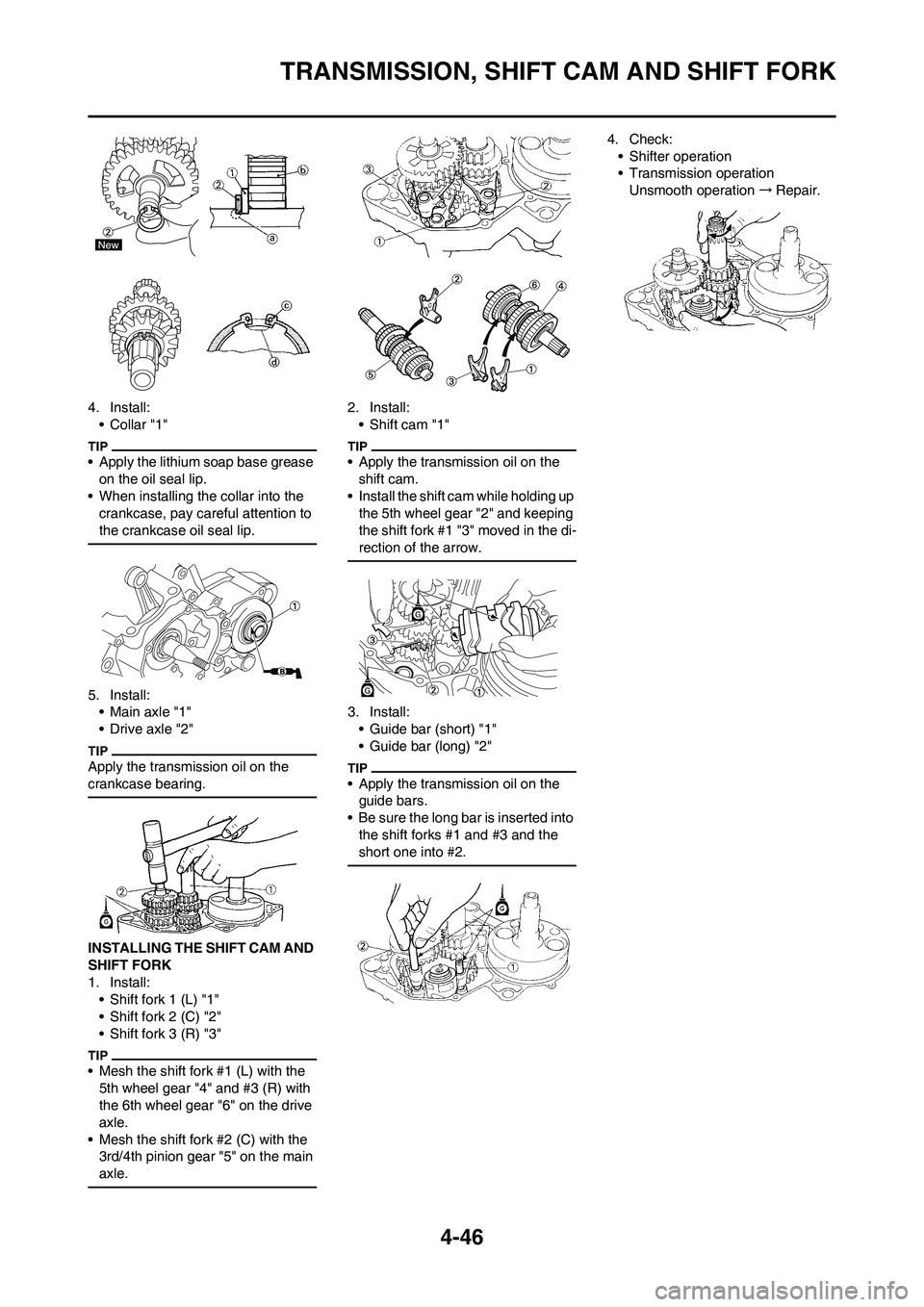 YAMAHA YZ125LC 2010 Owners Manual 4-46
TRANSMISSION, SHIFT CAM AND SHIFT FORK
4. Install:
•Collar "1"
• Apply the lithium soap base grease
on the oil seal lip.
• When installing the collar into the
crankcase, pay careful atten YAMAHA YZ125LC 2010 Owners Manual 4-46
TRANSMISSION, SHIFT CAM AND SHIFT FORK
4. Install:
•Collar "1"
• Apply the lithium soap base grease
on the oil seal lip.
• When installing the collar into the
crankcase, pay careful atten