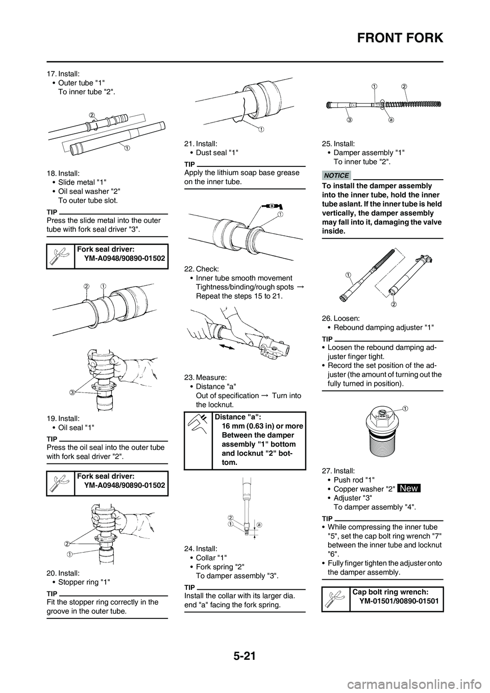 YAMAHA YZ125LC 2010  Owners Manual 5-21
FRONT FORK
17. Install:
• Outer tube "1"
To inner tube "2".
18. Install:
• Slide metal "1"
• Oil seal washer "2"
To outer tube slot.
Press the slide metal into the outer 
tube with fork sea