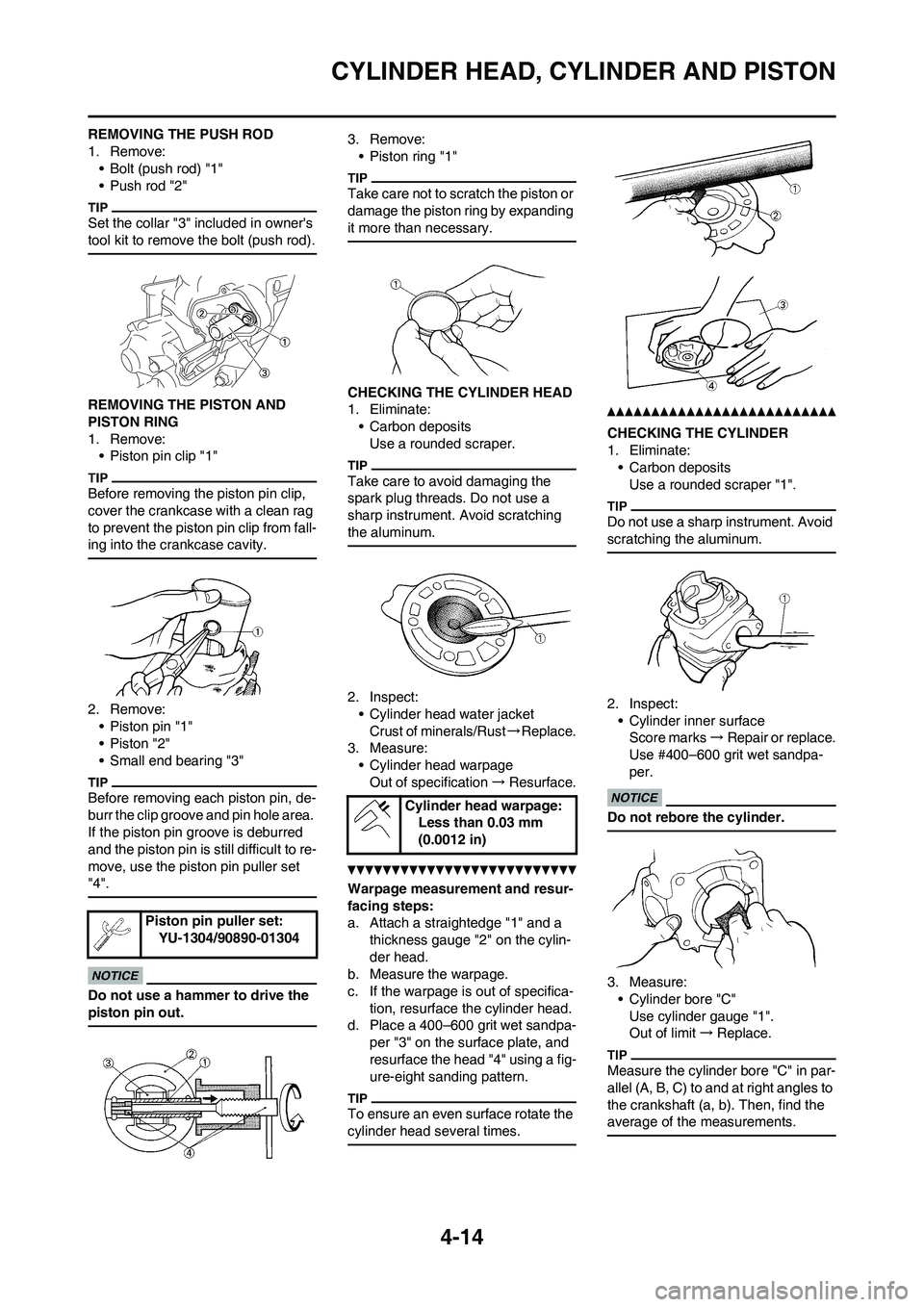 YAMAHA YZ125LC 2010 Manual PDF 4-14
CYLINDER HEAD, CYLINDER AND PISTON
REMOVING THE PUSH ROD
1. Remove:
• Bolt (push rod) "1"
• Push rod "2"
Set the collar "3" included in owners 
tool kit to remove the bolt (push rod).
REMOVI