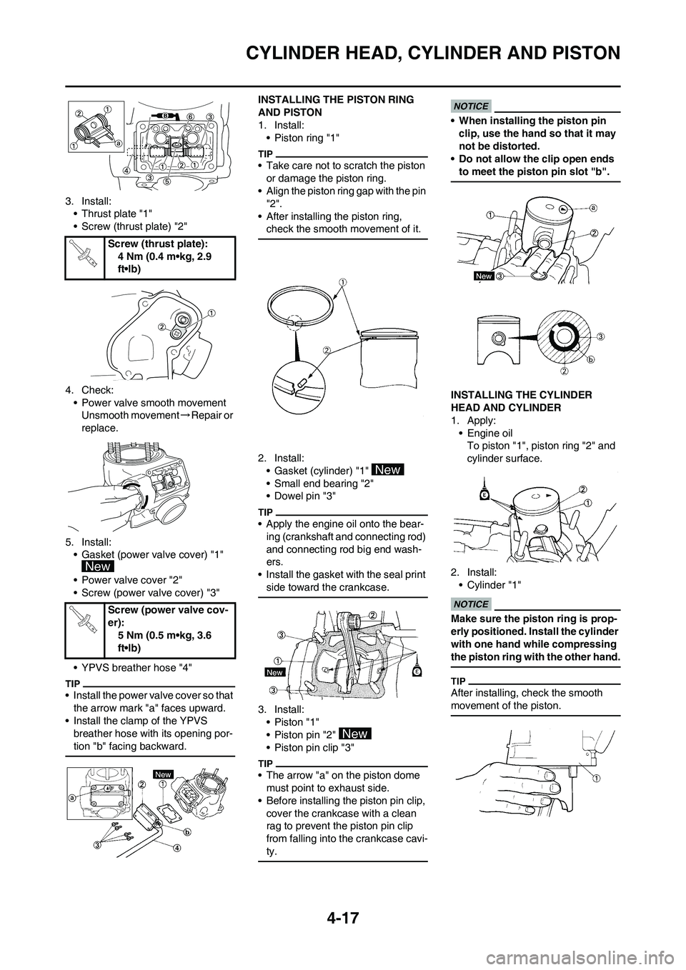 YAMAHA YZ125LC 2010 Manual PDF 4-17
CYLINDER HEAD, CYLINDER AND PISTON
3. Install:
• Thrust plate "1"
• Screw (thrust plate) "2"
4. Check:
• Power valve smooth movement
Unsmooth movement→Repair or 
replace.
5. Install:
• 