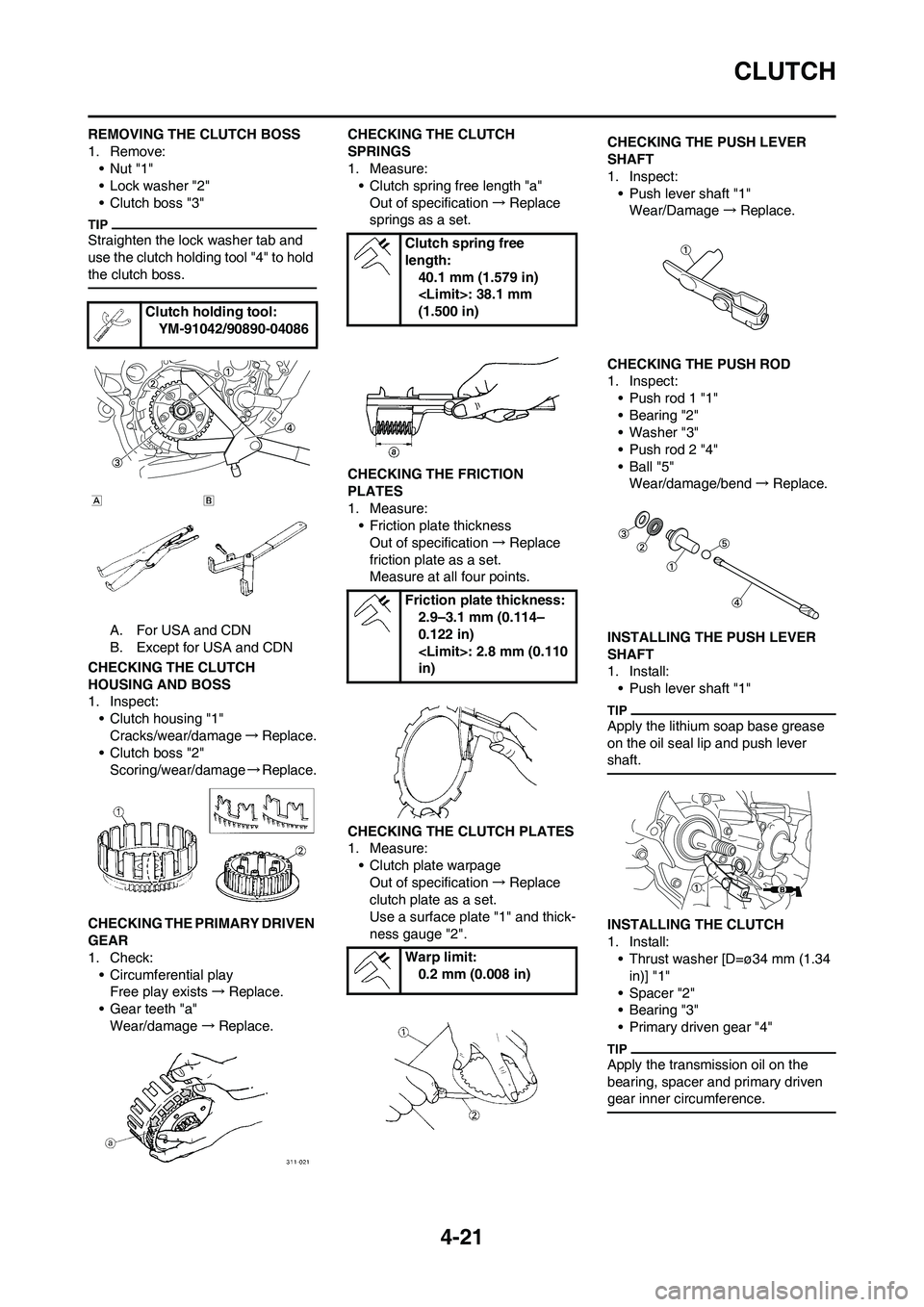 YAMAHA YZ125LC 2010 Manual Online 4-21
CLUTCH
REMOVING THE CLUTCH BOSS
1. Remove:
•Nut "1"
• Lock washer "2"
• Clutch boss "3"
Straighten the lock washer tab and 
use the clutch holding tool "4" to hold 
the clutch boss.
A. For 