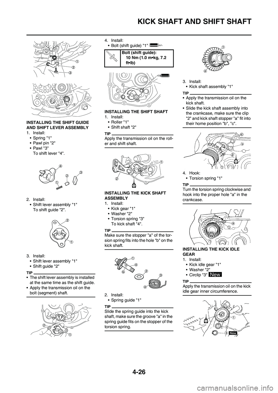 YAMAHA YZ125LC 2010  Owners Manual 4-26
KICK SHAFT AND SHIFT SHAFT
INSTALLING THE SHIFT GUIDE 
AND SHIFT LEVER ASSEMBLY
1. Install:
• Spring "1"
• Pawl pin "2"
•Pawl "3"
To shift lever "4".
2. Install:
• Shift lever assembly "1