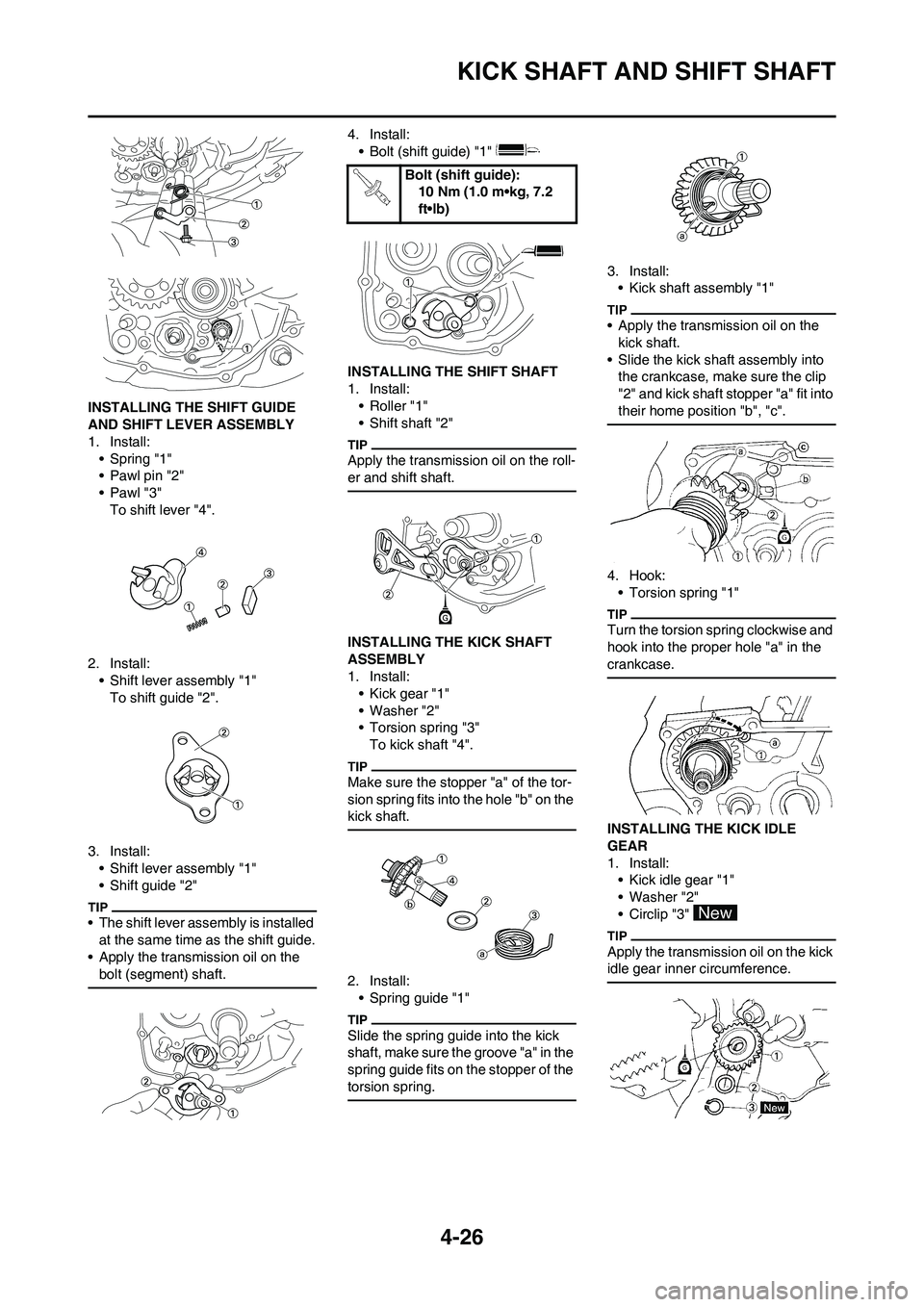 YAMAHA YZ125LC 2010 Manual Online 4-26
KICK SHAFT AND SHIFT SHAFT
INSTALLING THE SHIFT GUIDE 
AND SHIFT LEVER ASSEMBLY
1. Install:
• Spring "1"
• Pawl pin "2"
•Pawl "3"
To shift lever "4".
2. Install:
• Shift lever assembly "1