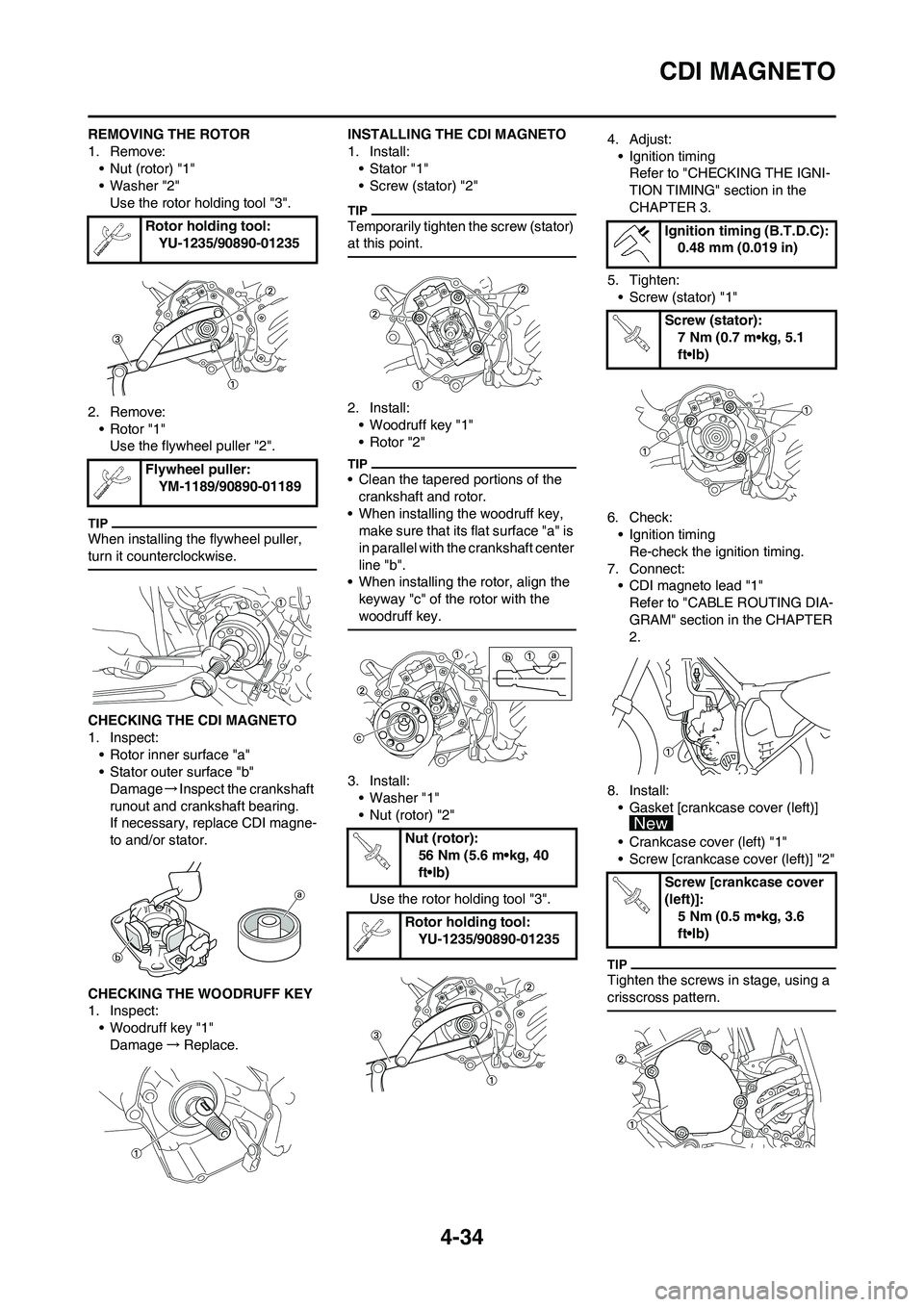 YAMAHA YZ125LC 2010  Owners Manual 4-34
CDI MAGNETO
REMOVING THE ROTOR
1. Remove:
• Nut (rotor) "1"
• Washer "2"
Use the rotor holding tool "3".
2. Remove:
• Rotor "1"
Use the flywheel puller "2".
When installing the flywheel pul
