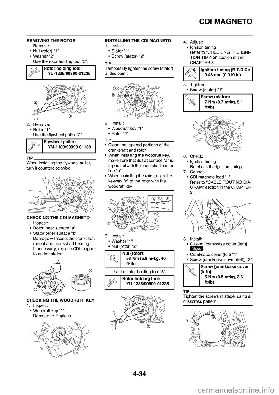 YAMAHA YZ125LC 2010 Owners Manual 4-34
CDI MAGNETO
REMOVING THE ROTOR
1. Remove:
• Nut (rotor) "1"
• Washer "2"
Use the rotor holding tool "3".
2. Remove:
• Rotor "1"
Use the flywheel puller "2".
When installing the flywheel pul YAMAHA YZ125LC 2010 Owners Manual 4-34
CDI MAGNETO
REMOVING THE ROTOR
1. Remove:
• Nut (rotor) "1"
• Washer "2"
Use the rotor holding tool "3".
2. Remove:
• Rotor "1"
Use the flywheel puller "2".
When installing the flywheel pul