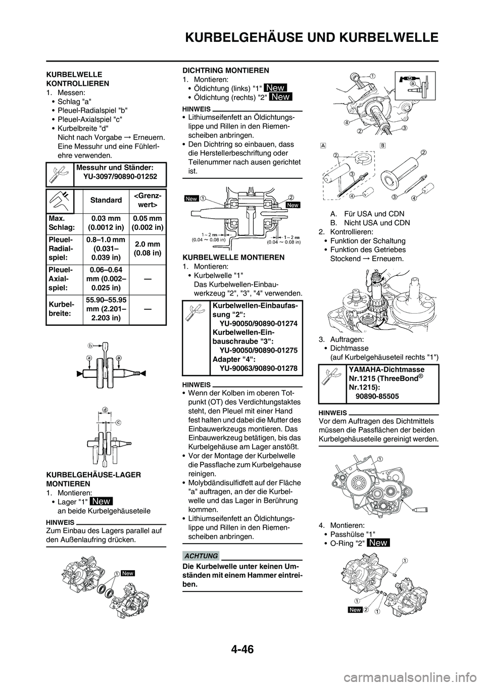 YAMAHA YZ125LC 2010 Betriebsanleitungen (in German) 4-46
KURBELGEHÄUSE UND KURBELWELLE
KURBELWELLE
KONTROLLIEREN
1. Messen:
• Schlag "a"
• Pleuel-Radialspiel "b"
• Pleuel-Axialspiel "c"
• Kurbelbreite "d"
Nicht nach Vorgabe→Erneuern.
Eine M YAMAHA YZ125LC 2010 Betriebsanleitungen (in German) 4-46
KURBELGEHÄUSE UND KURBELWELLE
KURBELWELLE
KONTROLLIEREN
1. Messen:
• Schlag "a"
• Pleuel-Radialspiel "b"
• Pleuel-Axialspiel "c"
• Kurbelbreite "d"
Nicht nach Vorgabe→Erneuern.
Eine M