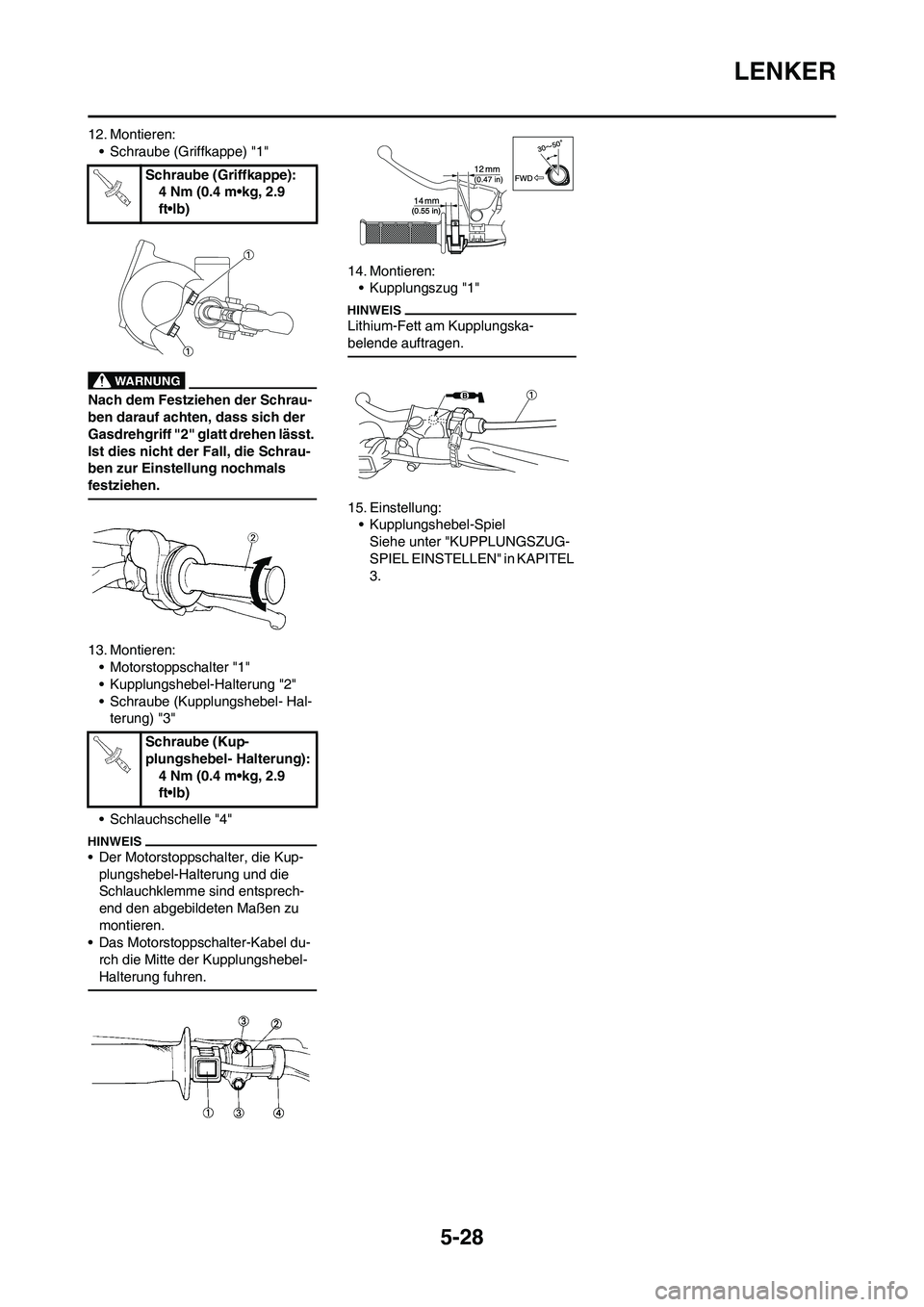 YAMAHA YZ125LC 2010 Betriebsanleitungen (in German) 5-28
LENKER
12. Montieren:
• Schraube (Griffkappe) "1"
Nach dem Festziehen der Schrau-
ben darauf achten, dass sich der
Gasdrehgriff "2" glatt drehen lässt.
Ist dies nicht der Fall, die Schrau-
b YAMAHA YZ125LC 2010 Betriebsanleitungen (in German) 5-28
LENKER
12. Montieren:
• Schraube (Griffkappe) "1"
Nach dem Festziehen der Schrau-
ben darauf achten, dass sich der
Gasdrehgriff "2" glatt drehen lässt.
Ist dies nicht der Fall, die Schrau-
b
