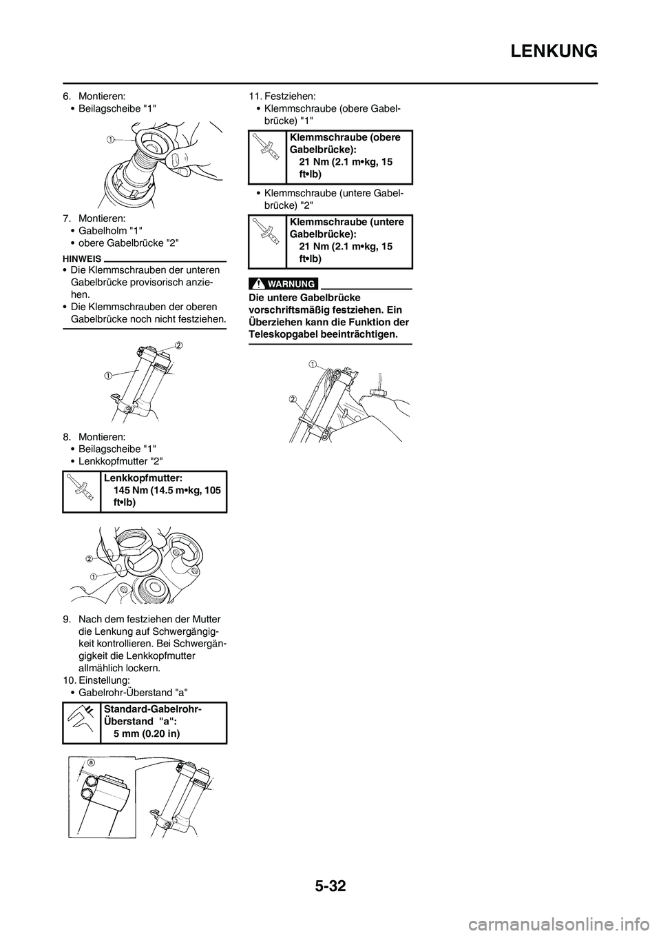 YAMAHA YZ125LC 2010 Betriebsanleitungen (in German) 5-32
LENKUNG
6. Montieren:
• Beilagscheibe "1"
7. Montieren:
• Gabelholm "1"
• obere Gabelbrücke "2"
• Die Klemmschrauben der unteren
Gabelbrücke provisorisch anzie-
hen.
• Die Klemmschra YAMAHA YZ125LC 2010 Betriebsanleitungen (in German) 5-32
LENKUNG
6. Montieren:
• Beilagscheibe "1"
7. Montieren:
• Gabelholm "1"
• obere Gabelbrücke "2"
• Die Klemmschrauben der unteren
Gabelbrücke provisorisch anzie-
hen.
• Die Klemmschra