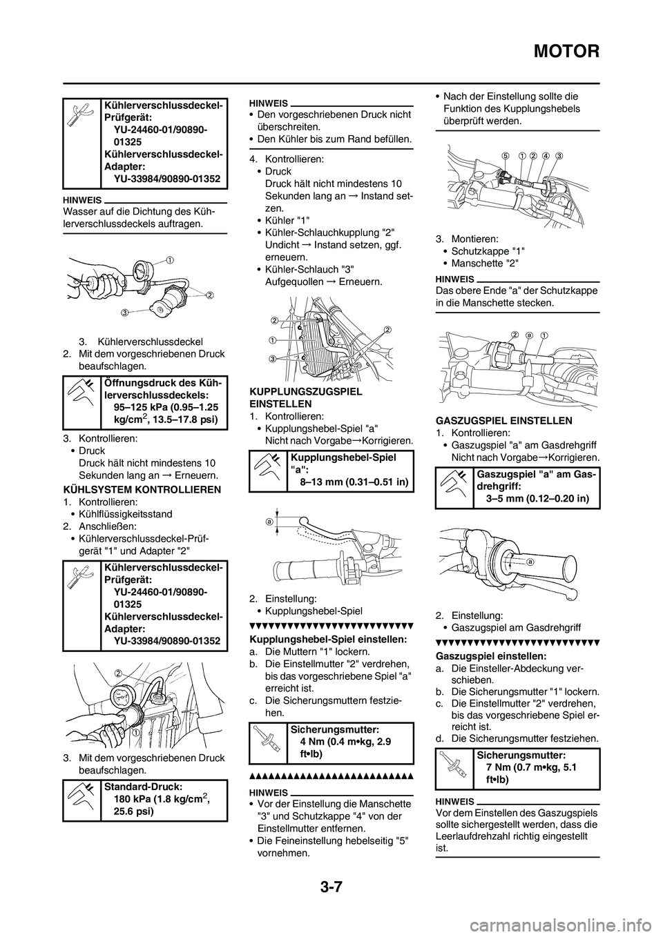 YAMAHA YZ125LC 2010 Betriebsanleitungen (in German) 3-7
MOTOR
Wasser auf die Dichtung des Küh-
lerverschlussdeckels auftragen.
3. Kühlerverschlussdeckel
2. Mit dem vorgeschriebenen Druck
beaufschlagen.
3. Kontrollieren:
•Druck
Druck hält nicht mi YAMAHA YZ125LC 2010 Betriebsanleitungen (in German) 3-7
MOTOR
Wasser auf die Dichtung des Küh-
lerverschlussdeckels auftragen.
3. Kühlerverschlussdeckel
2. Mit dem vorgeschriebenen Druck
beaufschlagen.
3. Kontrollieren:
•Druck
Druck hält nicht mi