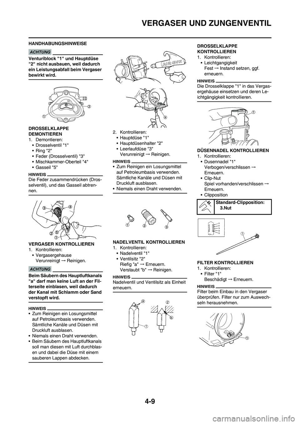 YAMAHA YZ125LC 2010 Betriebsanleitungen (in German) 4-9
VERGASER UND ZUNGENVENTIL
HANDHABUNGSHINWEISE
Venturiblock "1" und Hauptdüse
"2" nicht ausbauen, weil dadurch
ein Leistungsabfall beim Vergaser
bewirkt wird.
DROSSELKLAPPE
DEMONTIEREN
1. Demo YAMAHA YZ125LC 2010 Betriebsanleitungen (in German) 4-9
VERGASER UND ZUNGENVENTIL
HANDHABUNGSHINWEISE
Venturiblock "1" und Hauptdüse
"2" nicht ausbauen, weil dadurch
ein Leistungsabfall beim Vergaser
bewirkt wird.
DROSSELKLAPPE
DEMONTIEREN
1. Demo