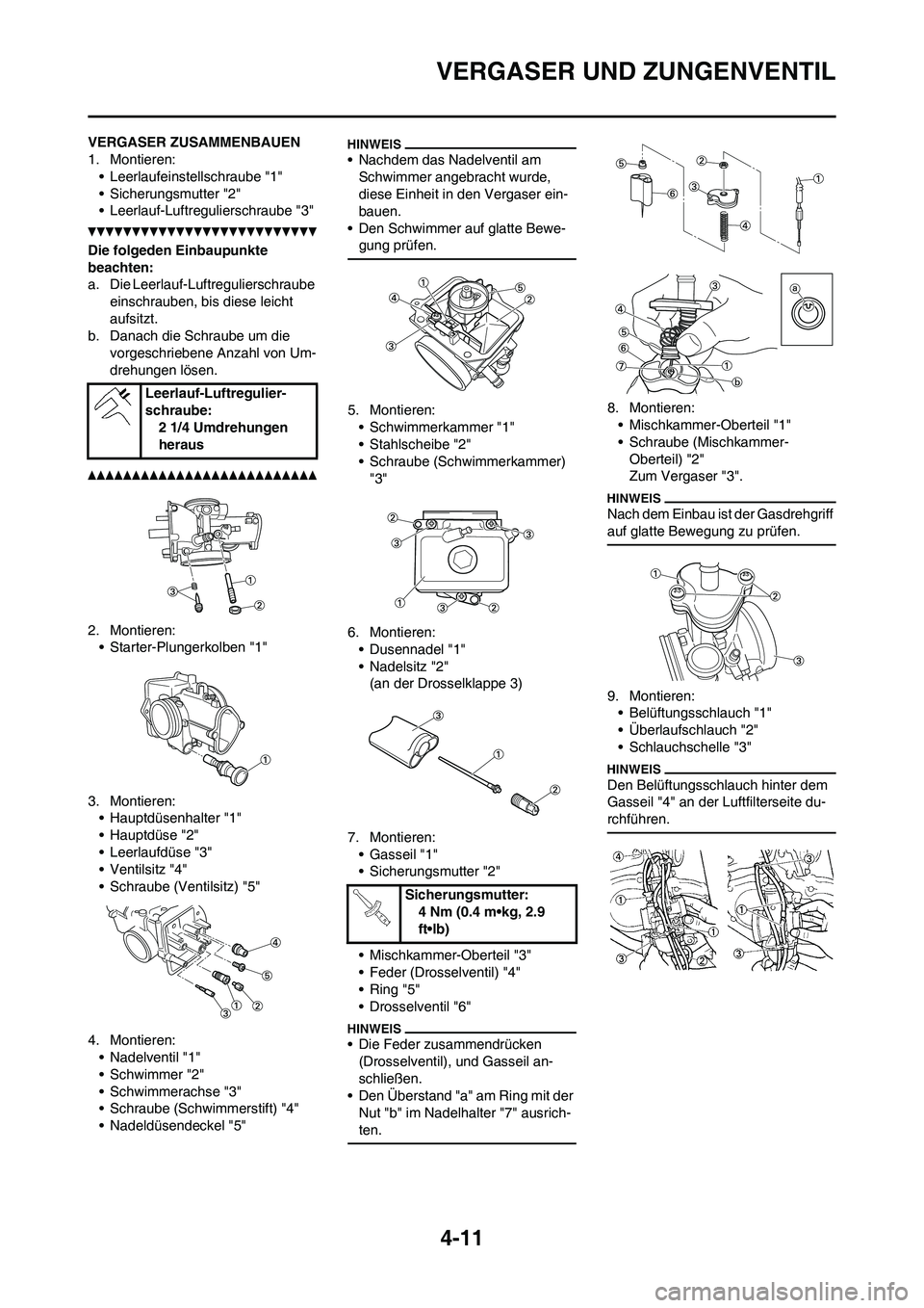 YAMAHA YZ125LC 2010 Betriebsanleitungen (in German) 4-11
VERGASER UND ZUNGENVENTIL
VERGASER ZUSAMMENBAUEN
1. Montieren:
• Leerlaufeinstellschraube "1"
• Sicherungsmutter "2"
• Leerlauf-Luftregulierschraube "3"
Die folgeden Einbaupunkte
beachten: YAMAHA YZ125LC 2010 Betriebsanleitungen (in German) 4-11
VERGASER UND ZUNGENVENTIL
VERGASER ZUSAMMENBAUEN
1. Montieren:
• Leerlaufeinstellschraube "1"
• Sicherungsmutter "2"
• Leerlauf-Luftregulierschraube "3"
Die folgeden Einbaupunkte
beachten: