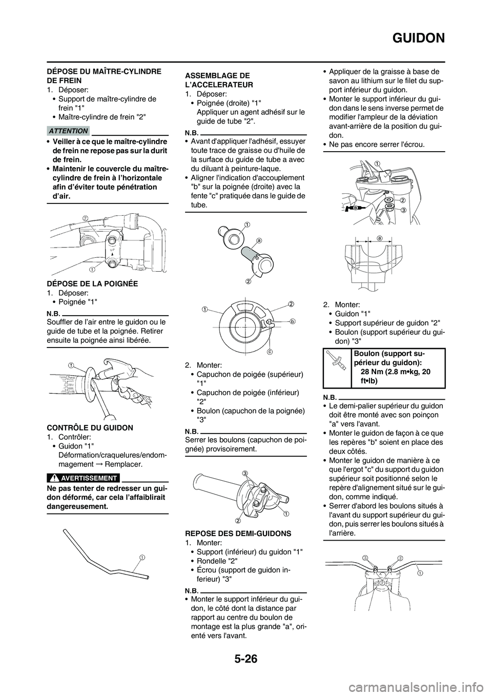 YAMAHA YZ125LC 2010  Notices Demploi (in French) 5-26
GUIDON
DÉPOSE DU MAÎTRE-CYLINDRE 
DE FREIN
1. Déposer:
• Support de maître-cylindre de 
frein "1"
• Maître-cylindre de frein "2"
• Veiller à ce que le maître-cylindre 
de frein ne re