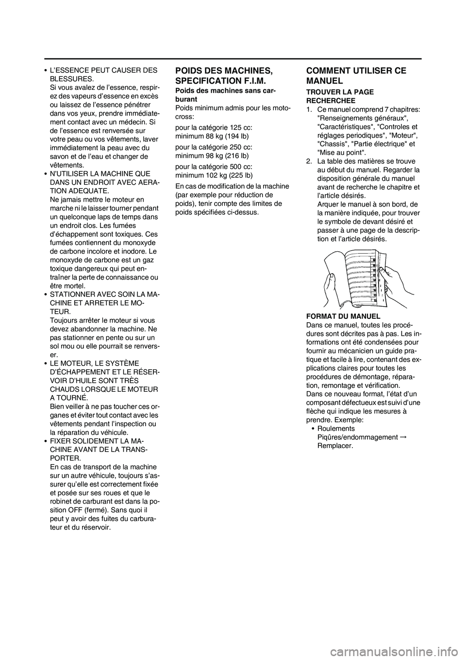 YAMAHA YZ125LC 2010 Notices Demploi (in French) • L’ESSENCE PEUT CAUSER DES
BLESSURES.
Si vous avalez de l’essence, respir-
ez des vapeurs d’essence en excès
ou laissez de l’essence pénétrer
dans vos yeux, prendre immédiate-
ment c YAMAHA YZ125LC 2010 Notices Demploi (in French) • L’ESSENCE PEUT CAUSER DES
BLESSURES.
Si vous avalez de l’essence, respir-
ez des vapeurs d’essence en excès
ou laissez de l’essence pénétrer
dans vos yeux, prendre immédiate-
ment c