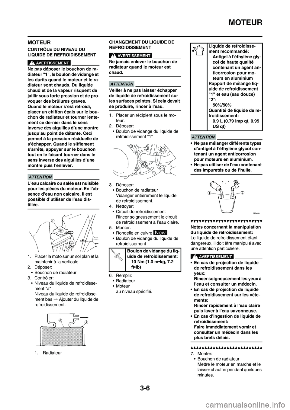 YAMAHA YZ125LC 2010 Notices Demploi (in French) 3-6
MOTEUR
MOTEUR
CONTRÔLE DU NIVEAU DU
LIQUIDE DE REFROIDISSEMENT
Ne pas déposer le bouchon de ra-
diateur "1", le boulon de vidange et
les durits quand le moteur et le ra-
diateur sont chauds. D YAMAHA YZ125LC 2010 Notices Demploi (in French) 3-6
MOTEUR
MOTEUR
CONTRÔLE DU NIVEAU DU
LIQUIDE DE REFROIDISSEMENT
Ne pas déposer le bouchon de ra-
diateur "1", le boulon de vidange et
les durits quand le moteur et le ra-
diateur sont chauds. D