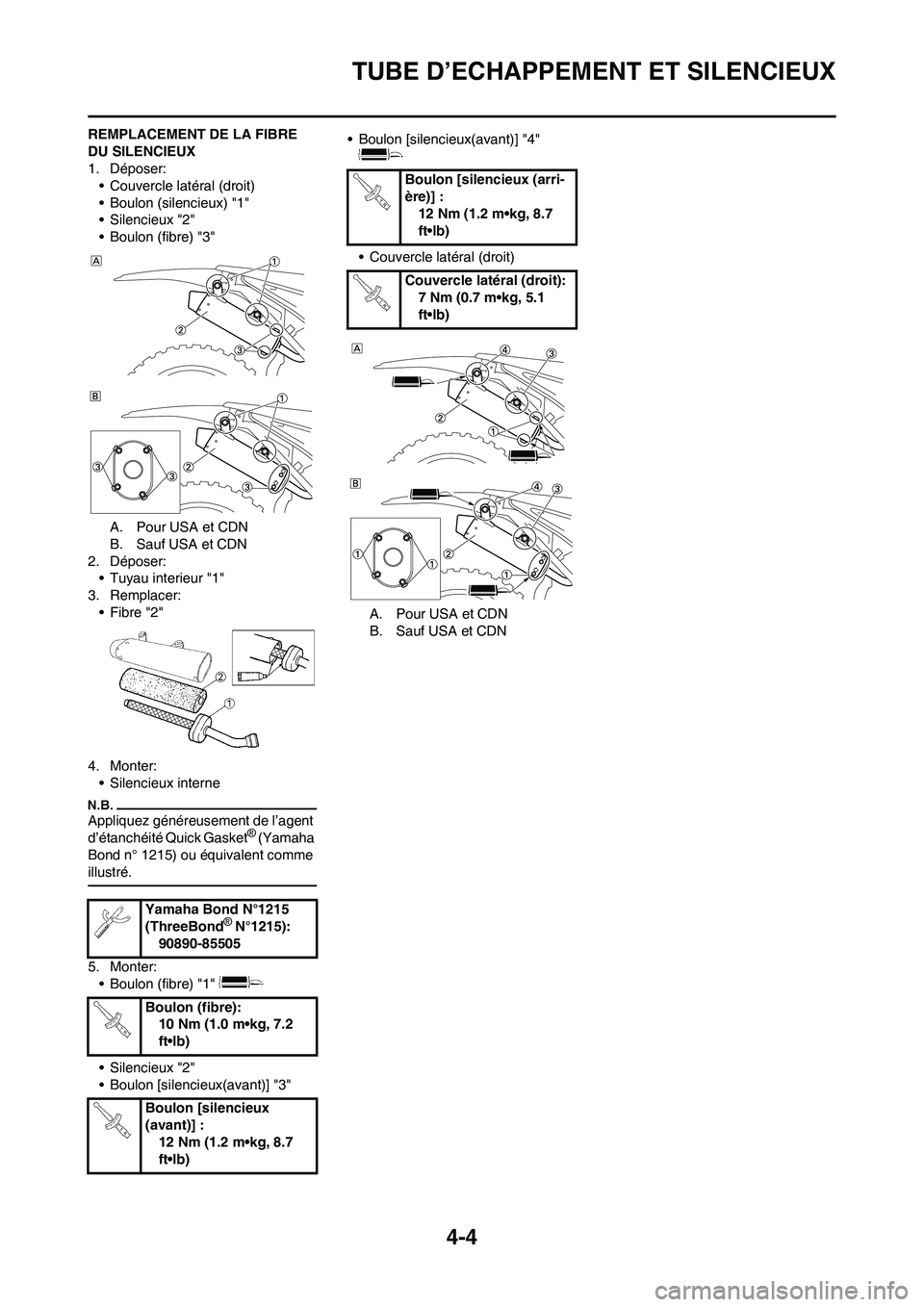 YAMAHA YZ125LC 2010 Notices Demploi (in French) 4-4
TUBE D’ECHAPPEMENT ET SILENCIEUX
REMPLACEMENT DE LA FIBRE
DU SILENCIEUX
1. Déposer:
• Couvercle latéral (droit)
• Boulon (silencieux) "1"
• Silencieux "2"
• Boulon (fibre) "3"
A. Pour YAMAHA YZ125LC 2010 Notices Demploi (in French) 4-4
TUBE D’ECHAPPEMENT ET SILENCIEUX
REMPLACEMENT DE LA FIBRE
DU SILENCIEUX
1. Déposer:
• Couvercle latéral (droit)
• Boulon (silencieux) "1"
• Silencieux "2"
• Boulon (fibre) "3"
A. Pour
