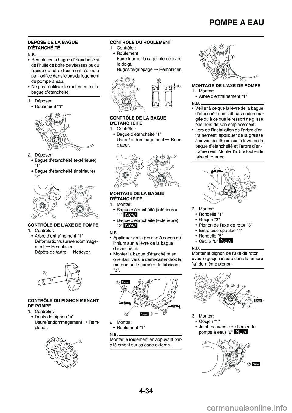 YAMAHA YZ125LC 2010 Notices Demploi (in French) 4-34
POMPE A EAU
DÉPOSE DE LA BAGUE
DÉTANCHÉITÉ
• Remplacer la bague d’étanchéité si
de l’huile de boîte de vitesses ou du
liquide de refroidissement s’écoule
par l’orifice dan YAMAHA YZ125LC 2010 Notices Demploi (in French) 4-34
POMPE A EAU
DÉPOSE DE LA BAGUE
DÉTANCHÉITÉ
• Remplacer la bague d’étanchéité si
de l’huile de boîte de vitesses ou du
liquide de refroidissement s’écoule
par l’orifice dan