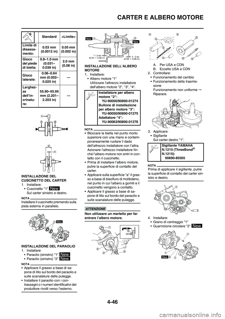 YAMAHA YZ125LC 2010 Manuale duso (in Italian) 4-46
CARTER E ALBERO MOTORE
INSTALLAZIONE DEL
CUSCINETTO DEL CARTER
1. Installare:
• Cuscinetto "1"
Sul carter sinistro e destro.
Installare il cuscinetto premendo sulla
pista esterna in parallel YAMAHA YZ125LC 2010 Manuale duso (in Italian) 4-46
CARTER E ALBERO MOTORE
INSTALLAZIONE DEL
CUSCINETTO DEL CARTER
1. Installare:
• Cuscinetto "1"
Sul carter sinistro e destro.
Installare il cuscinetto premendo sulla
pista esterna in parallel