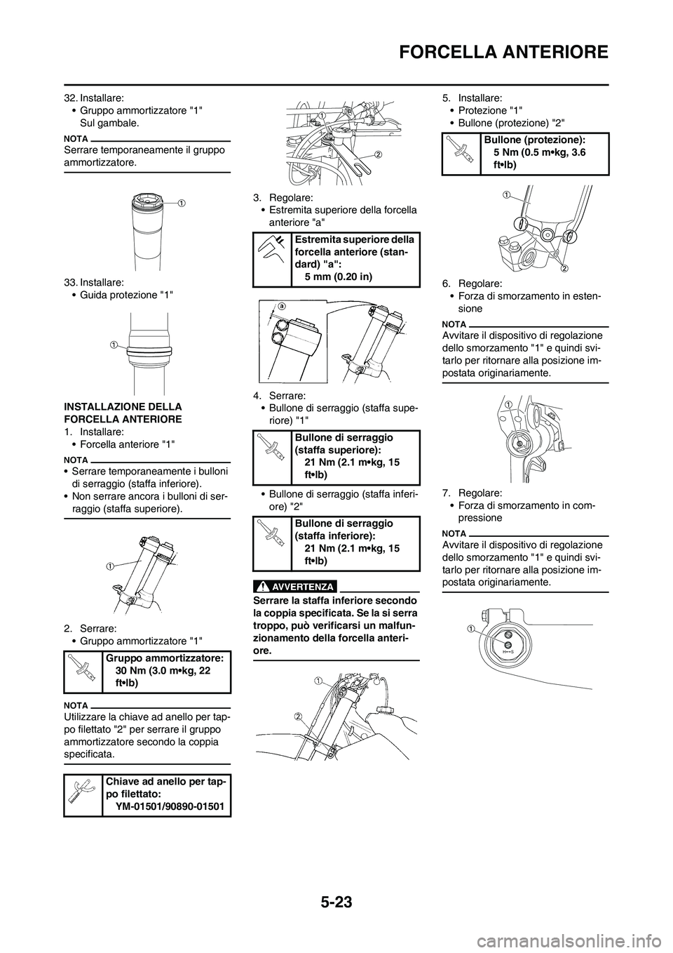 YAMAHA YZ125LC 2010 Manuale duso (in Italian) 5-23
FORCELLA ANTERIORE
32. Installare:
• Gruppo ammortizzatore "1"
Sul gambale.
Serrare temporaneamente il gruppo
ammortizzatore.
33. Installare:
• Guida protezione "1"
INSTALLAZIONE DELLA
FORC YAMAHA YZ125LC 2010 Manuale duso (in Italian) 5-23
FORCELLA ANTERIORE
32. Installare:
• Gruppo ammortizzatore "1"
Sul gambale.
Serrare temporaneamente il gruppo
ammortizzatore.
33. Installare:
• Guida protezione "1"
INSTALLAZIONE DELLA
FORC