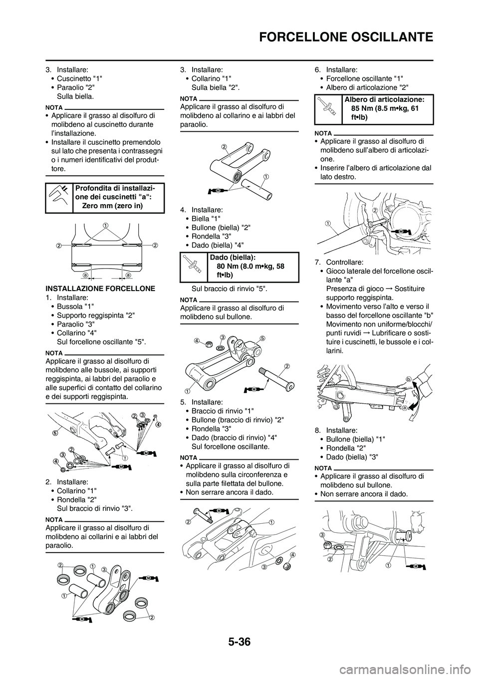 YAMAHA YZ125LC 2010 Manuale duso (in Italian) 5-36
FORCELLONE OSCILLANTE
3. Installare:
• Cuscinetto "1"
• Paraolio "2"
Sulla biella.
• Applicare il grasso al disolfuro di
molibdeno al cuscinetto durante
l’installazione.
• Installare YAMAHA YZ125LC 2010 Manuale duso (in Italian) 5-36
FORCELLONE OSCILLANTE
3. Installare:
• Cuscinetto "1"
• Paraolio "2"
Sulla biella.
• Applicare il grasso al disolfuro di
molibdeno al cuscinetto durante
l’installazione.
• Installare