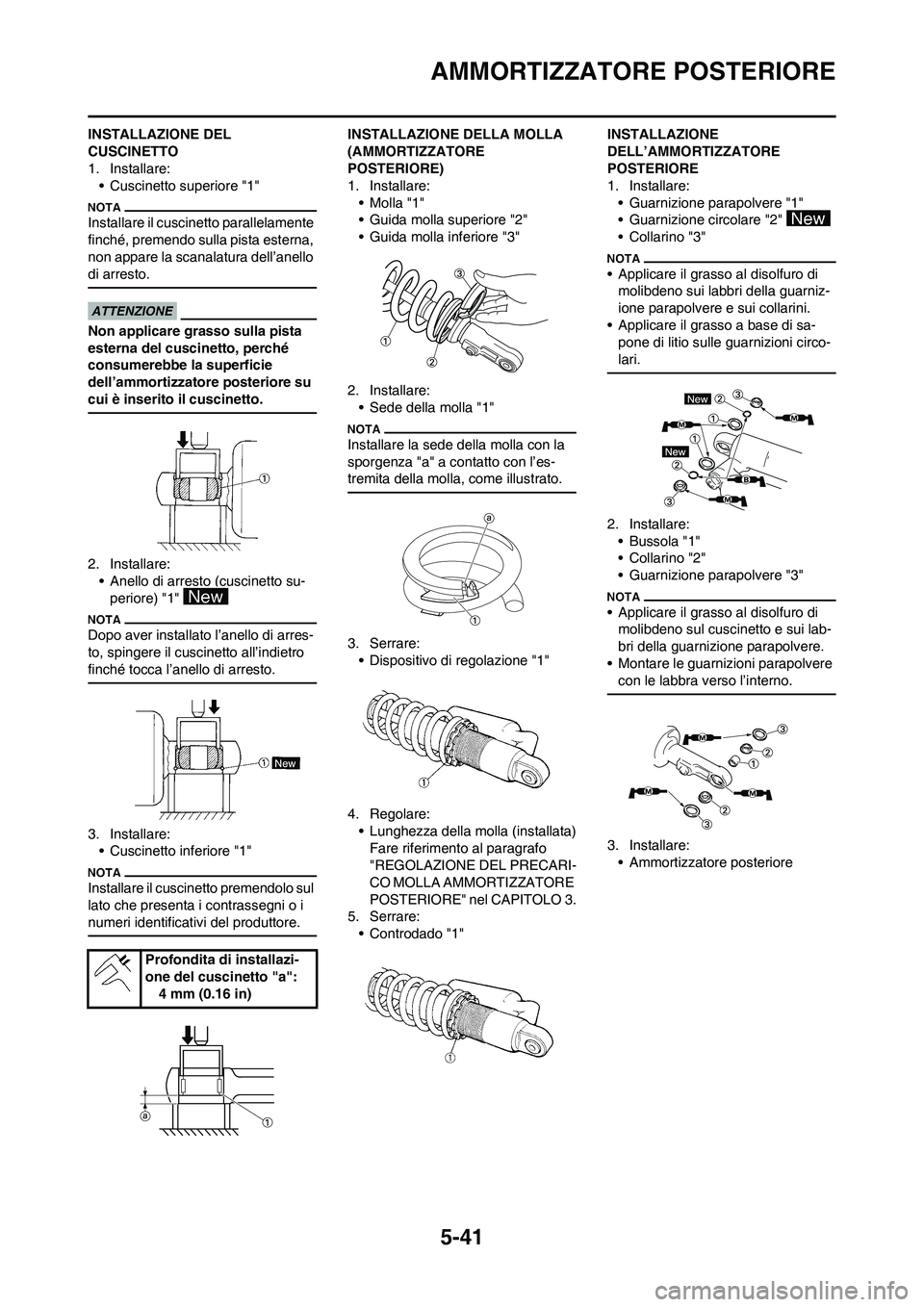 YAMAHA YZ125LC 2010 Manuale duso (in Italian) 5-41
AMMORTIZZATORE POSTERIORE
INSTALLAZIONE DEL
CUSCINETTO
1. Installare:
• Cuscinetto superiore "1"
Installare il cuscinetto parallelamente
finché, premendo sulla pista esterna,
non appare la YAMAHA YZ125LC 2010 Manuale duso (in Italian) 5-41
AMMORTIZZATORE POSTERIORE
INSTALLAZIONE DEL
CUSCINETTO
1. Installare:
• Cuscinetto superiore "1"
Installare il cuscinetto parallelamente
finché, premendo sulla pista esterna,
non appare la