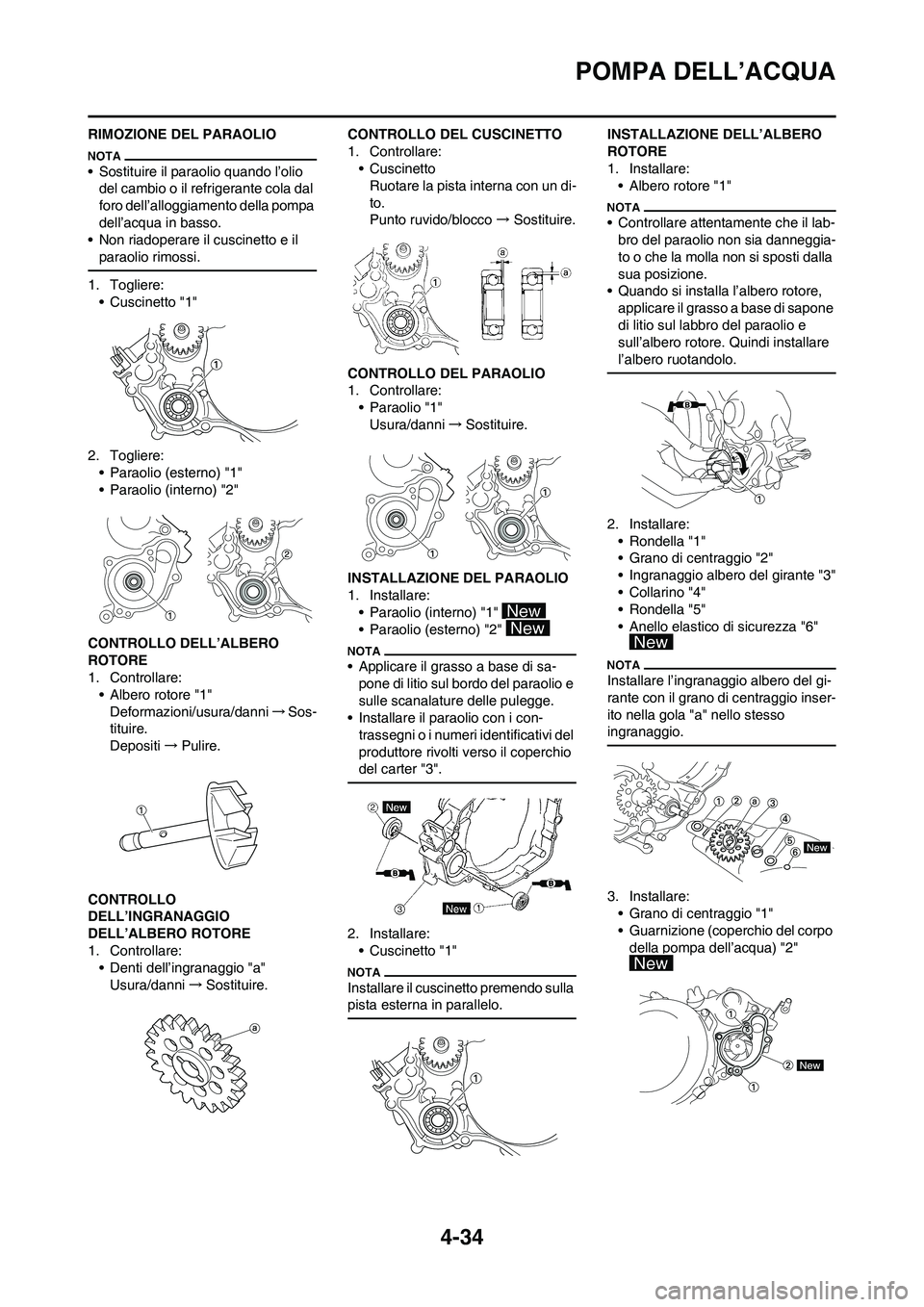 YAMAHA YZ125LC 2010 Manuale duso (in Italian) 4-34
POMPA DELL’ACQUA
RIMOZIONE DEL PARAOLIO
• Sostituire il paraolio quando l’olio
del cambio o il refrigerante cola dal
foro dell’alloggiamento della pompa
dell’acqua in basso.
• Non YAMAHA YZ125LC 2010 Manuale duso (in Italian) 4-34
POMPA DELL’ACQUA
RIMOZIONE DEL PARAOLIO
• Sostituire il paraolio quando l’olio
del cambio o il refrigerante cola dal
foro dell’alloggiamento della pompa
dell’acqua in basso.
• Non