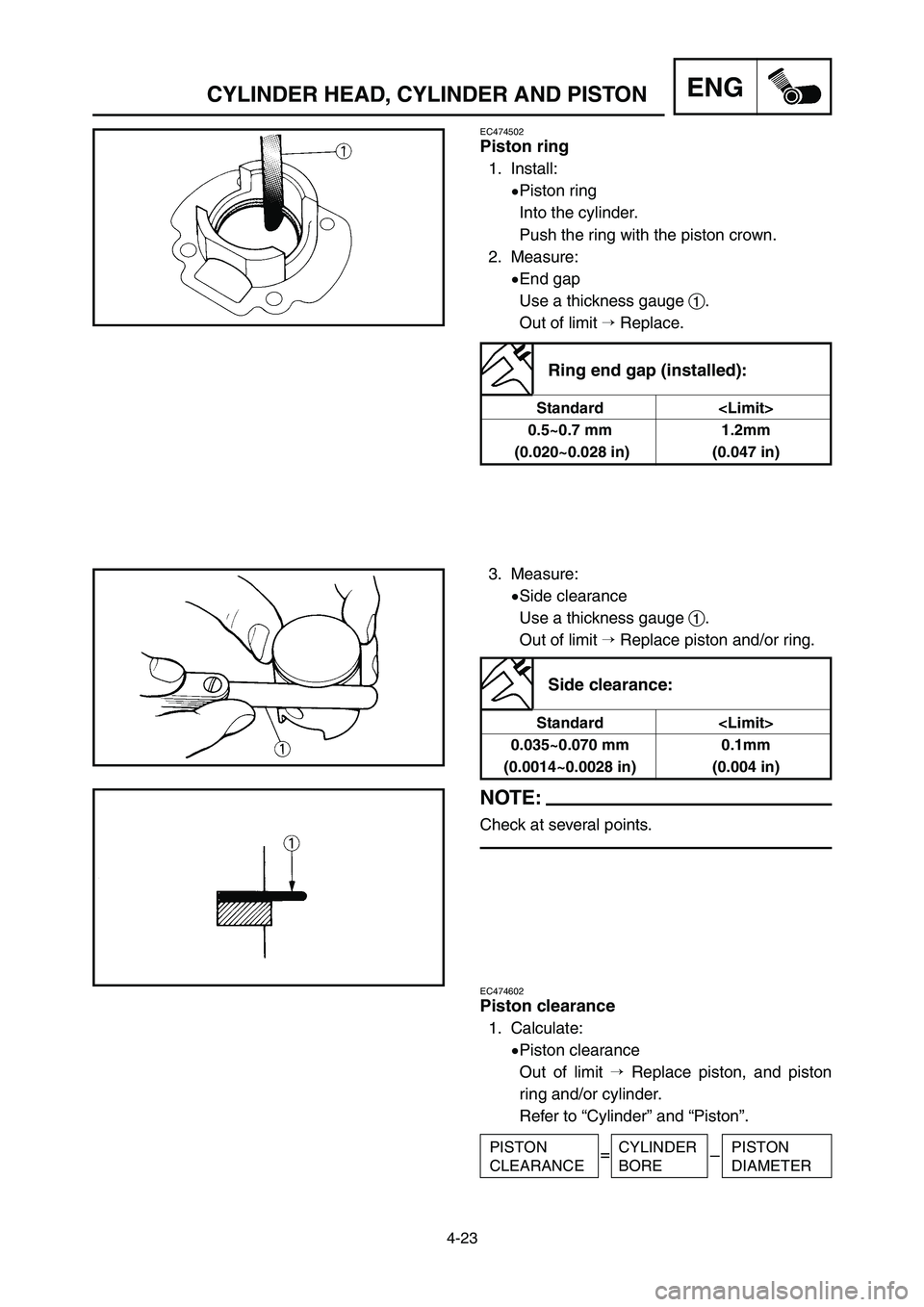YAMAHA YZ125LC 2007  Notices Demploi (in French) 4-23
ENGCYLINDER HEAD, CYLINDER AND PISTON
EC474502
Piston ring
1. Install:
9Piston ring
Into the cylinder.
Push the ring with the piston crown.
2. Measure:
9End gap
Use a thickness gauge 1.
Out of li