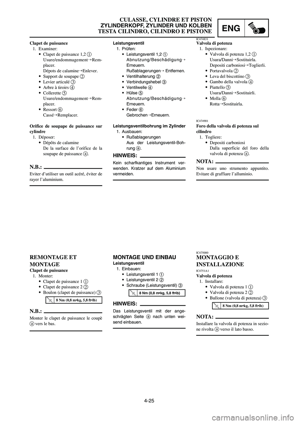 YAMAHA YZ125LC 2007  Notices Demploi (in French) 4-25
ENG
CULASSE, CYLINDRE ET PISTON
ZYLINDERKOPF, ZYLINDER UND KOLBEN
TESTA CILINDRO, CILINDRO E PISTONE
REMONTAGE ET 
MONTAGE
Clapet de puissance
1. Monter:
9Clapet de puissance 1 1
9Clapet de puiss