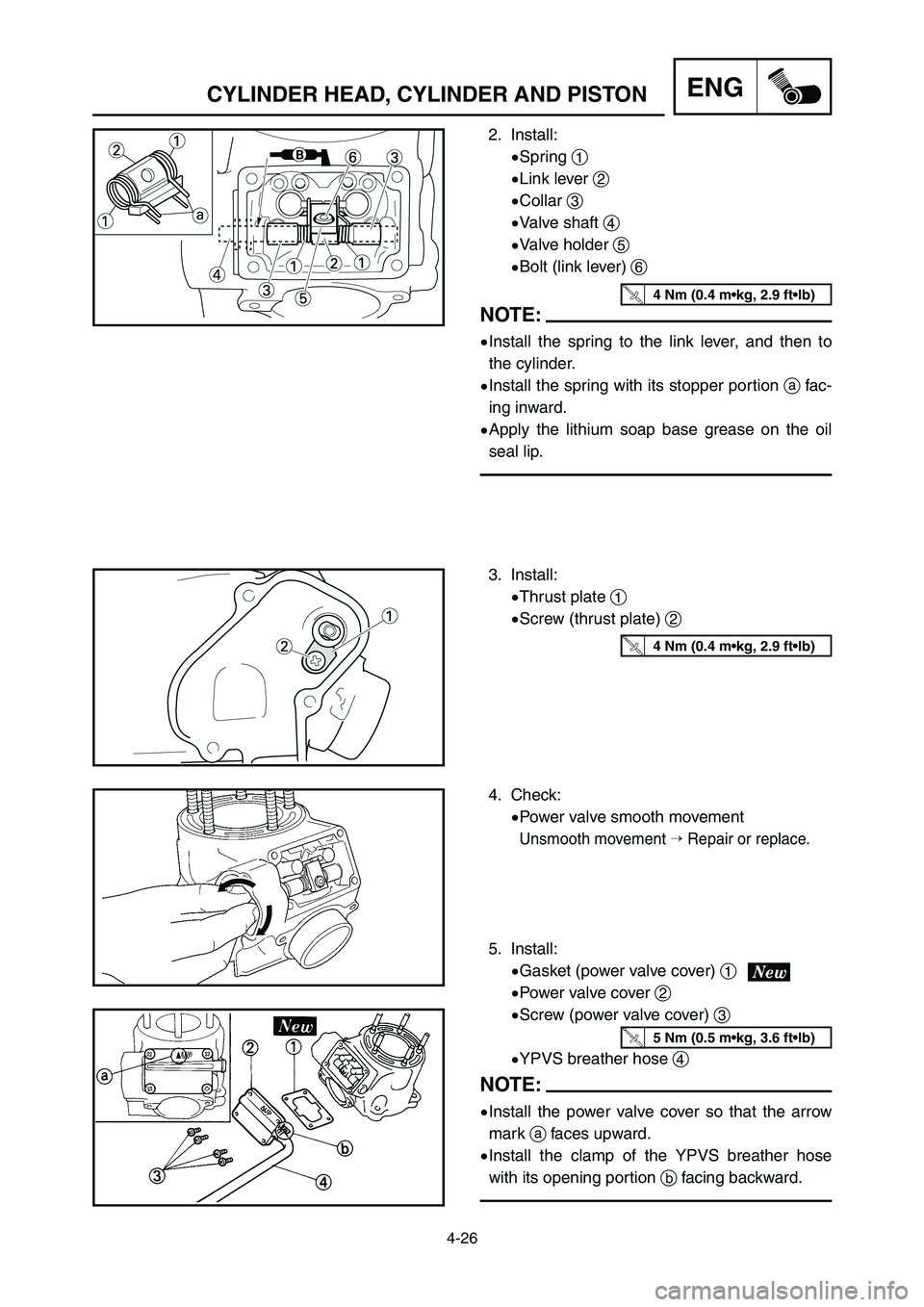 YAMAHA YZ125LC 2007  Notices Demploi (in French) 4-26
ENGCYLINDER HEAD, CYLINDER AND PISTON
2. Install:
9Spring 1
9Link lever 2
9Collar 3
9Valve shaft 4
9Valve holder 5
9Bolt (link lever) 6
NOTE:
9Install the spring to the link lever, and then to
th