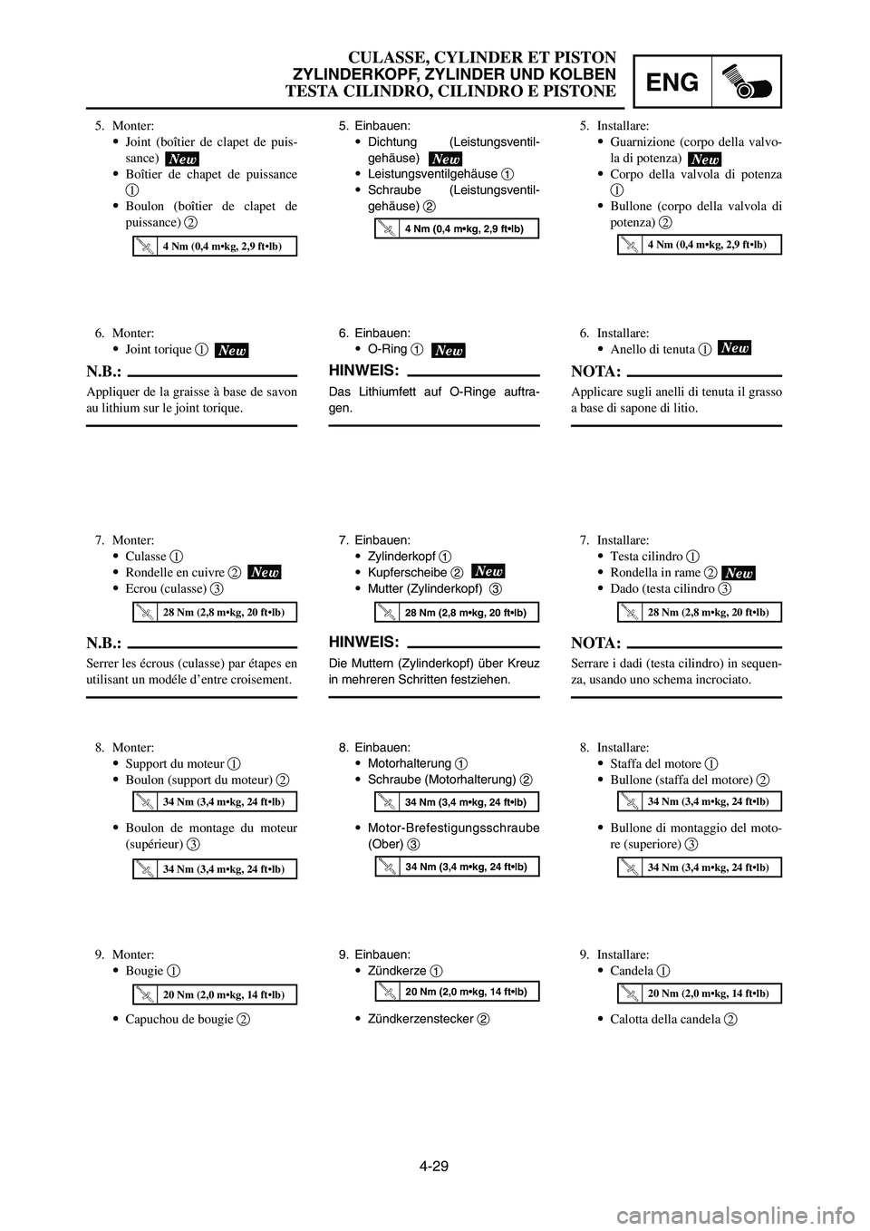 YAMAHA YZ125LC 2007  Notices Demploi (in French) 4-29
ENG
CULASSE, CYLINDER ET PISTON
ZYLINDERKOPF, ZYLINDER UND KOLBEN
TESTA CILINDRO, CILINDRO E PISTONE
6. Einbauen:
9O-Ring 1
HINWEIS:
Das Lithiumfett auf O-Ringe auftra-
gen.
6. Installare:
9Anell