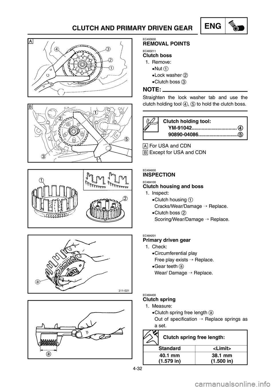 YAMAHA YZ125LC 2007  Notices Demploi (in French) 4-32
CLUTCH AND PRIMARY DRIVEN GEARENG
EC493000
REMOVAL POINTS
EC483211
Clutch boss
1. Remove:
9Nut 1
9Lock washer 2
9Clutch boss 3
NOTE:
Straighten the lock washer tab and use the
clutch holding tool