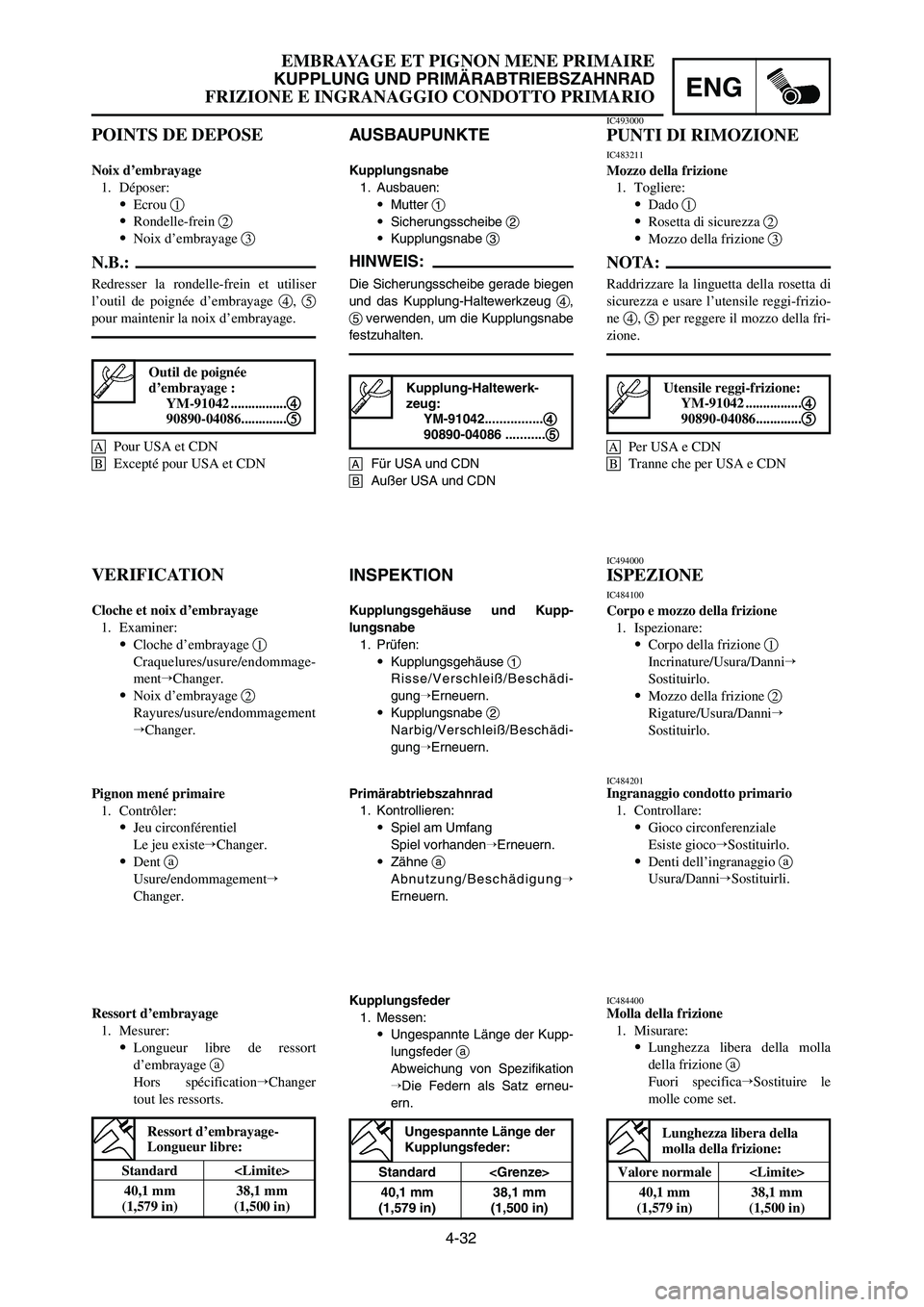 YAMAHA YZ125LC 2007  Notices Demploi (in French) 4-32
EMBRAYAGE ET PIGNON MENE PRIMAIRE
KUPPLUNG UND PRIMÄRABTRIEBSZAHNRAD
FRIZIONE E INGRANAGGIO CONDOTTO PRIMARIOENG
INSPEKTION
Kupplungsgehäuse und Kupp-
lungsnabe
1. Prüfen:
9Kupplungsgehäuse 1
