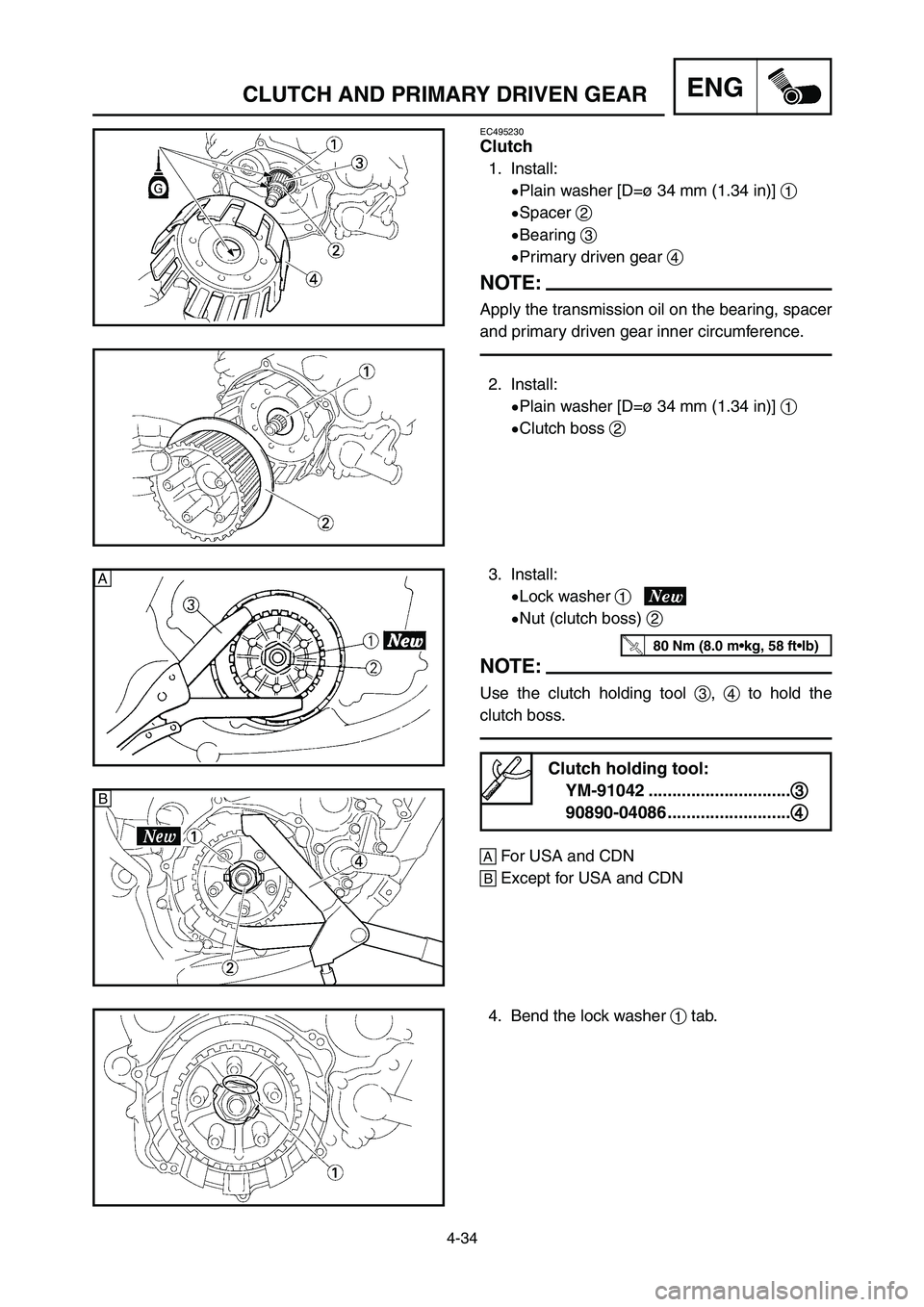 YAMAHA YZ125LC 2007  Notices Demploi (in French) 4-34
CLUTCH AND PRIMARY DRIVEN GEARENG
EC495230
Clutch
1. Install:
9Plain washer [D=ø 34 mm (1.34 in)] 1
9Spacer 2
9Bearing 3
9Primary driven gear 4
NOTE:
Apply the transmission oil on the bearing, s