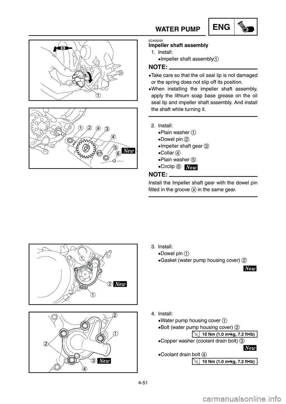 YAMAHA YZ125LC 2007  Notices Demploi (in French) 4-51
ENGWATER PUMP
EC4G5220
Impeller shaft assembly
1. Install:
9Impeller shaft assembly1
NOTE:
9Take care so that the oil seal lip is not damaged
or the spring does not slip off its position.
9When i