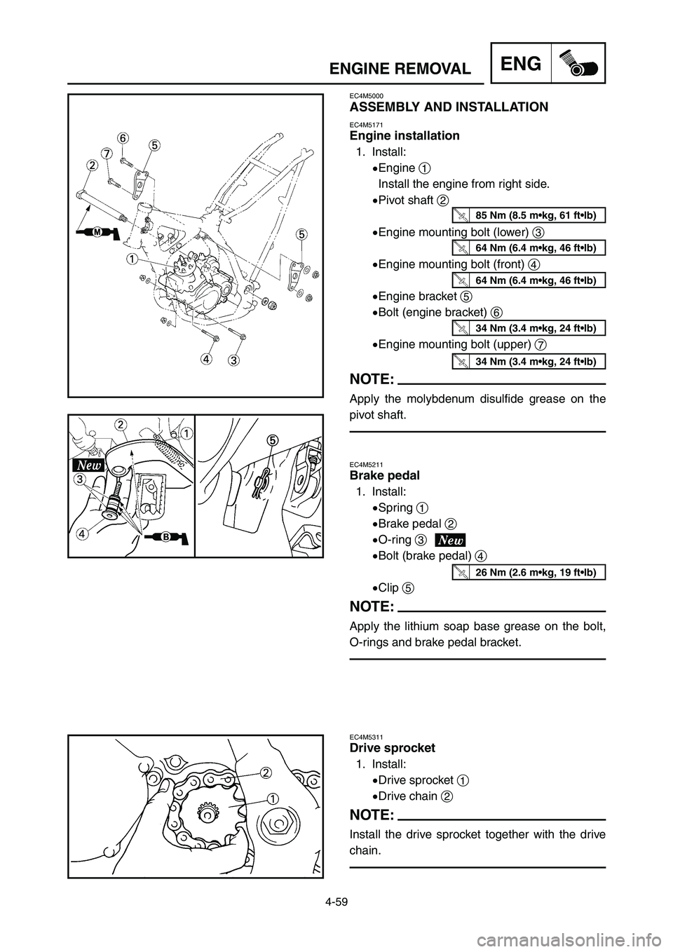 YAMAHA YZ125LC 2007  Notices Demploi (in French) 4-59
ENGENGINE REMOVAL
EC4M5000
ASSEMBLY AND INSTALLATION
EC4M5171
Engine installation
1. Install:
9Engine 1
Install the engine from right side.
9Pivot shaft 2
9Engine mounting bolt (lower) 3
9Engine 