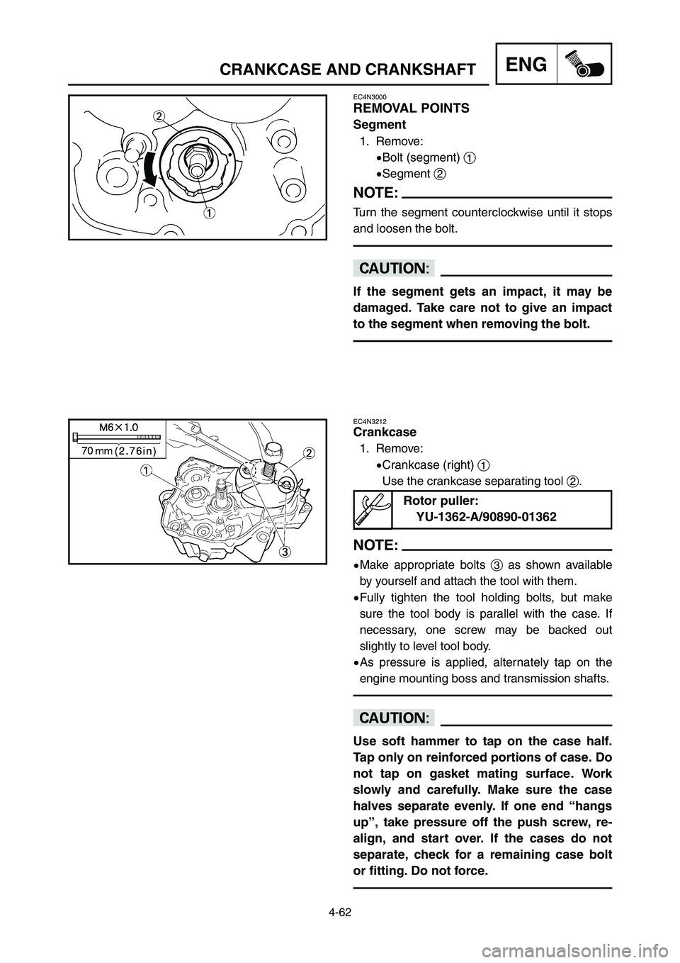 YAMAHA YZ125LC 2007  Notices Demploi (in French) 4-62
ENGCRANKCASE AND CRANKSHAFT
EC4N3212
Crankcase
1. Remove:
9Crankcase (right) 1
Use the crankcase separating tool 2.
NOTE:
9Make appropriate bolts 3as shown available
by yourself and attach the to